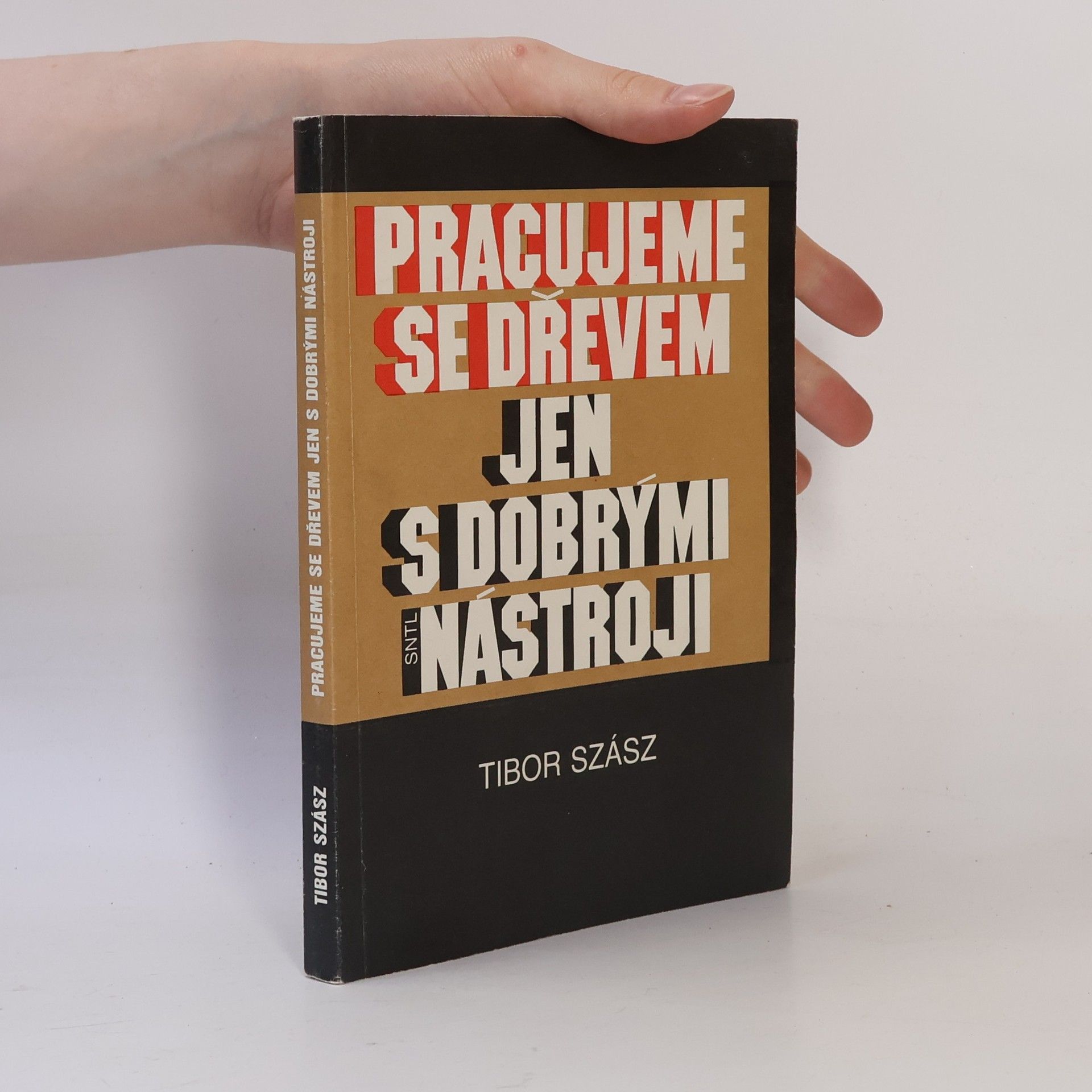 Szász Tibor Pracujeme se dřevem jen s dobrými nástroji