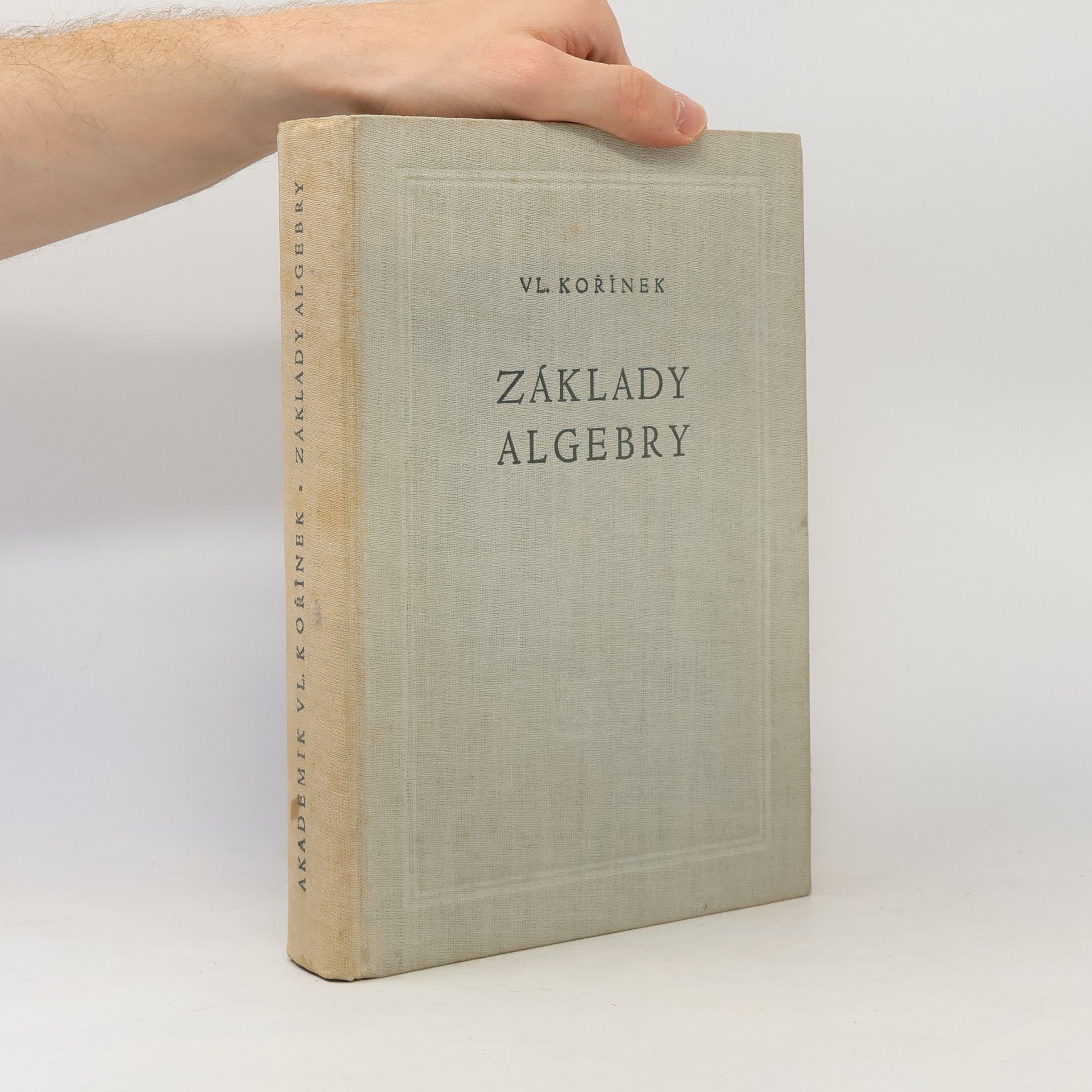 Vladimír Kořínek Základy algebry