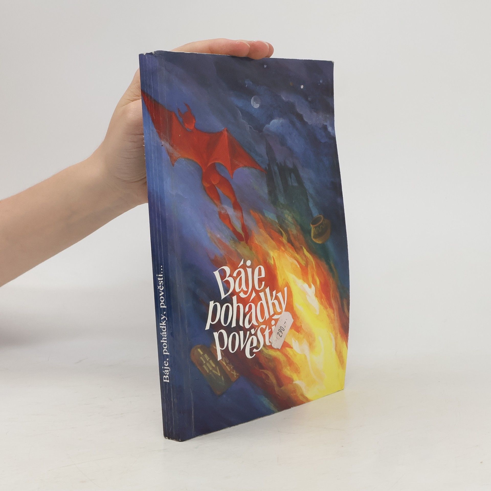 Autorenkollektiv Báje, pohádky, pověsti: Texty k literární výchově pro 6.-9.ročník ZŠ a nižší třídy víceletých gymnázií