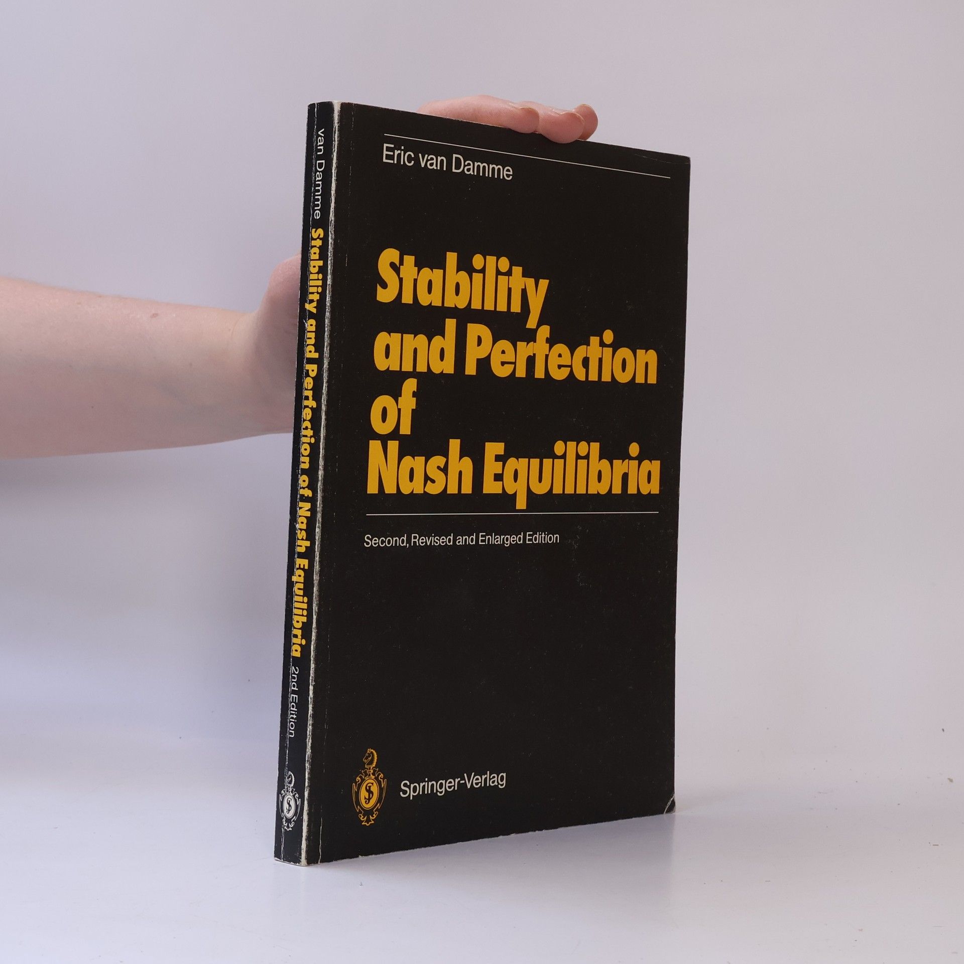 Eric van Damme Stability and Perfection of Nash Equilibia: Second, Revised and Enlarged Edition