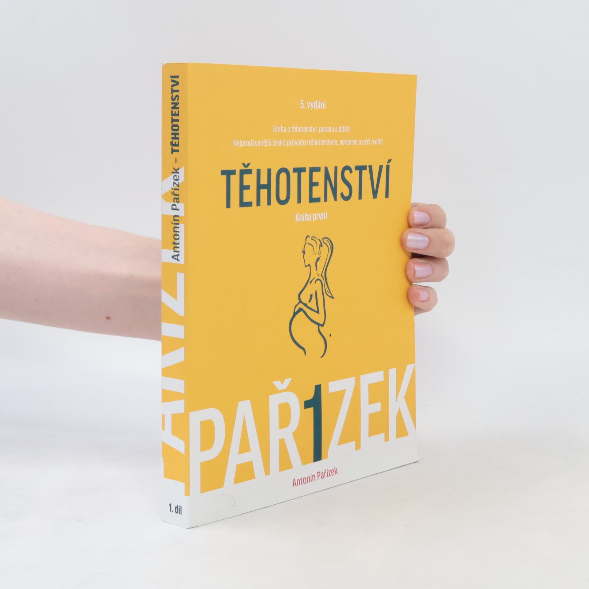 Antonín Pařízek Kniha o těhotenství, porodu a dítěti. 1. díl, Těhotenství