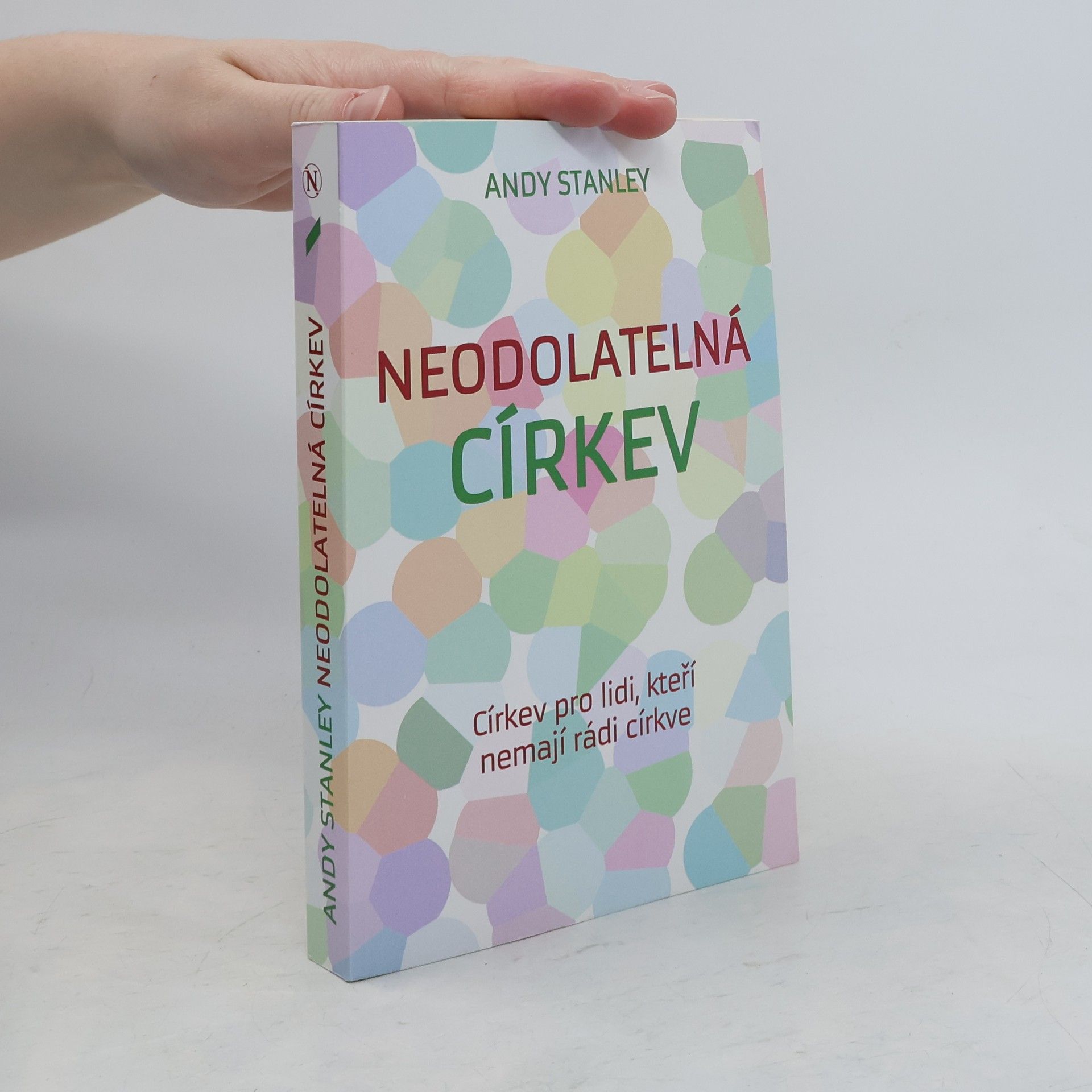 Andy Stanley Neodolatelná církev - církev pro lidi, kteří nemají rádi církve