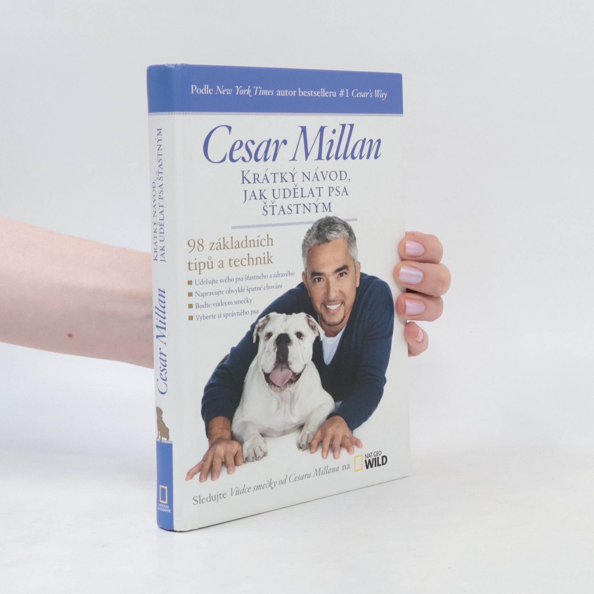 Cesar Millan Krátký návod, jak udělat psa šťastným : 98 základních tipů a technik