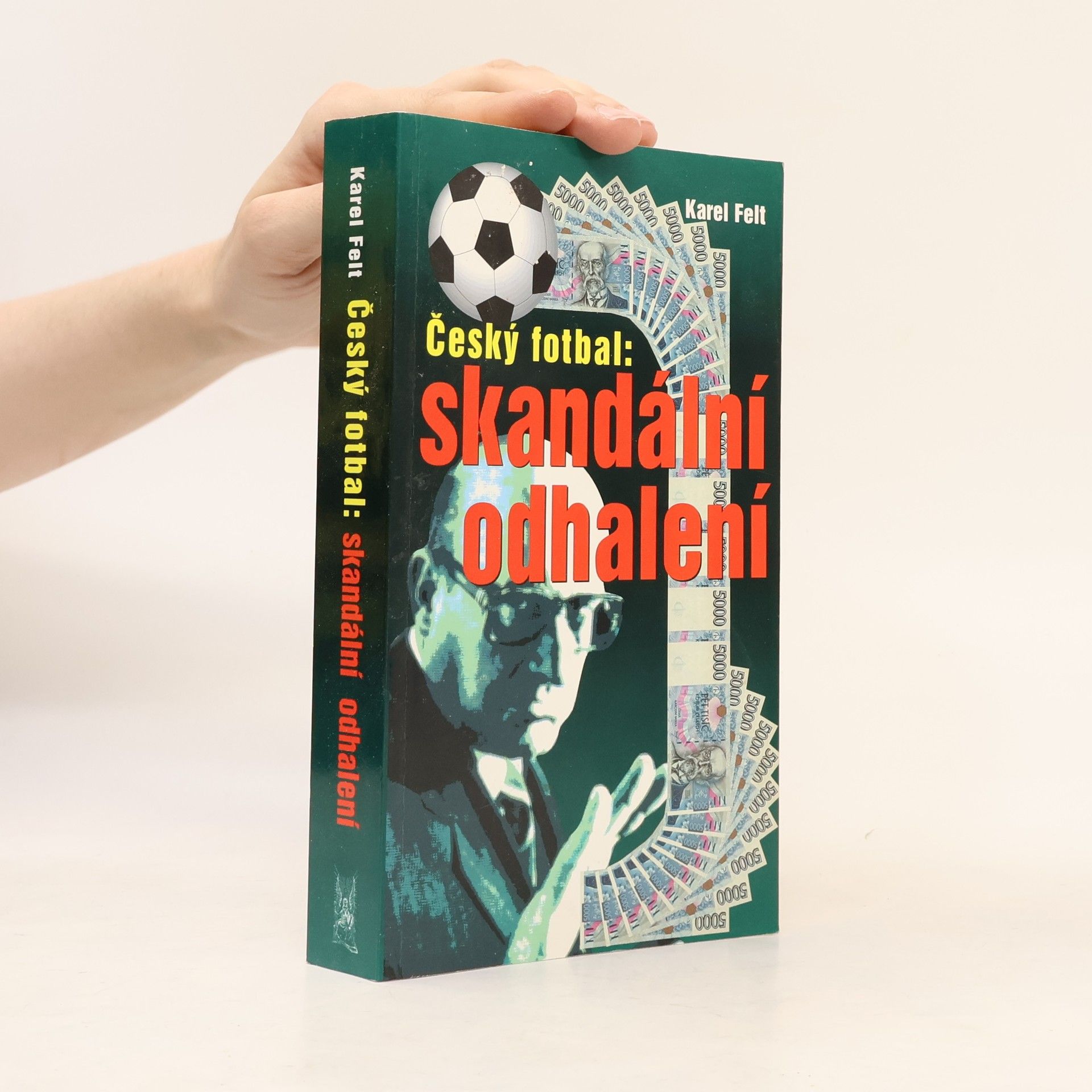Karel Felt Český fotbal: Skandální odhalení