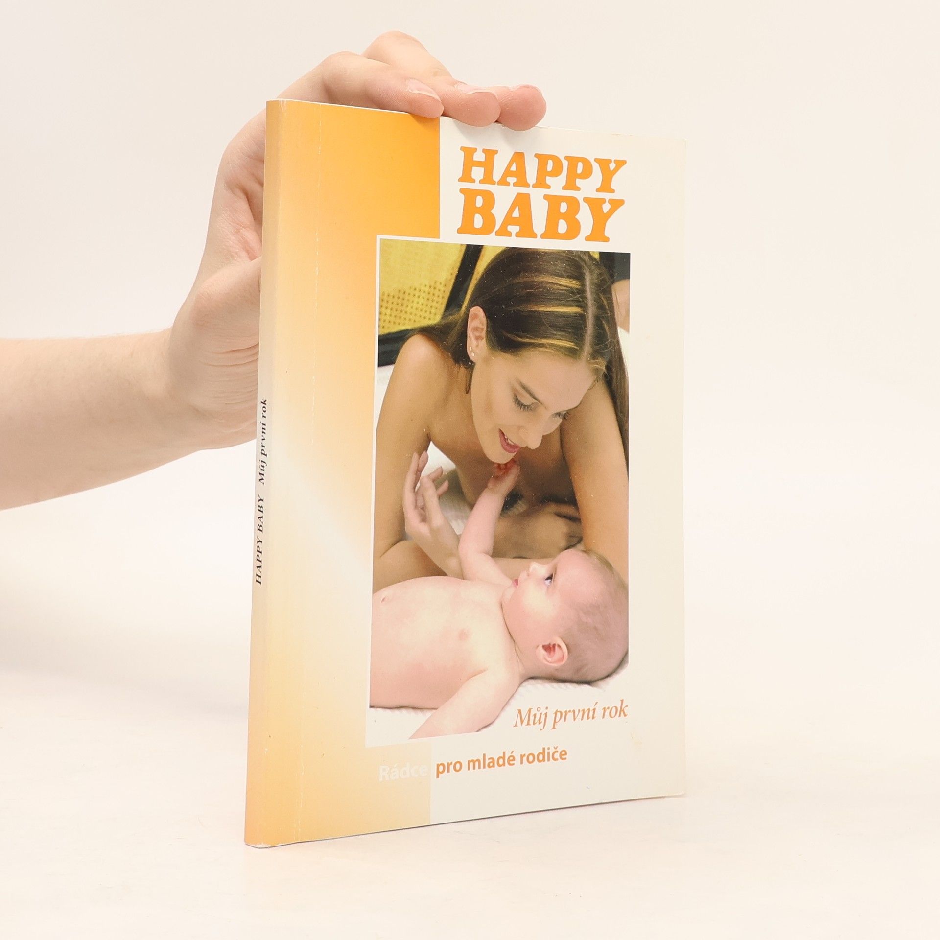 Various authors Happy Baby. Můj první rok. Rádce pro mladé rodiče.
