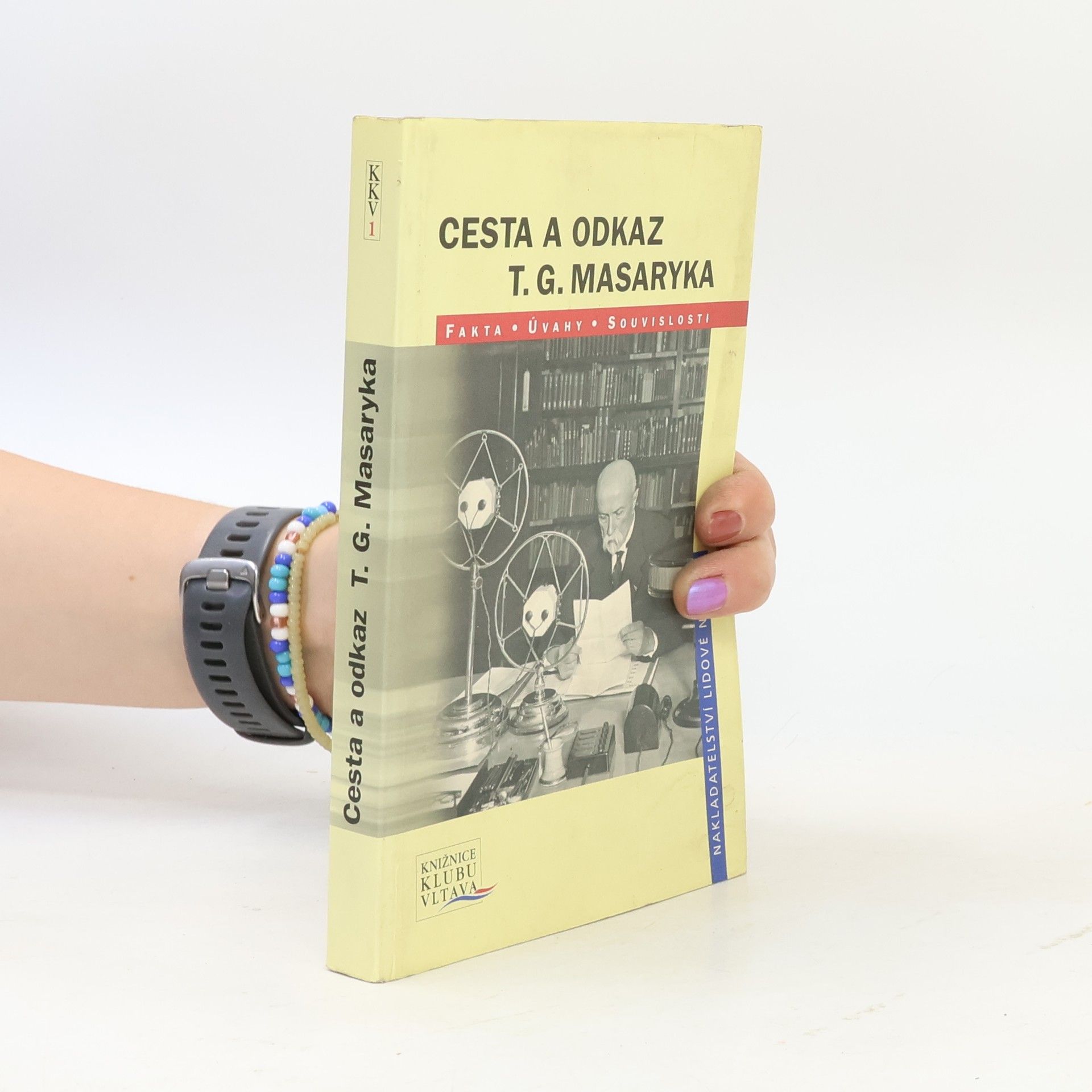 Cesta a odkaz T.G. Masaryka: Fakta, úvahy, souvislosti