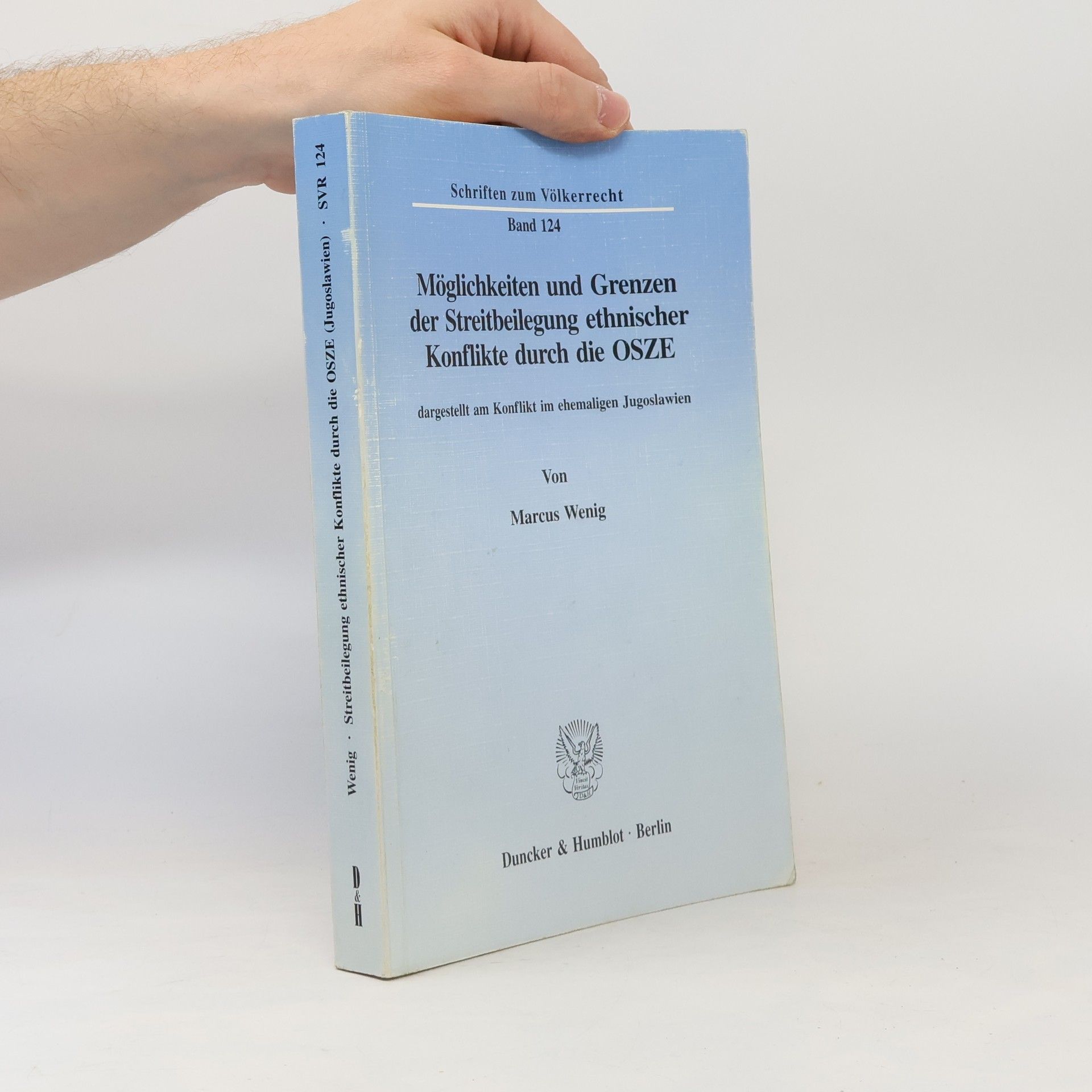 Marcus Wenig Schriften zum Völkerrecht - 124: Möglichkeiten und Grenzen der Streitbeilegung ethnischer Konflikte durch die OSZE