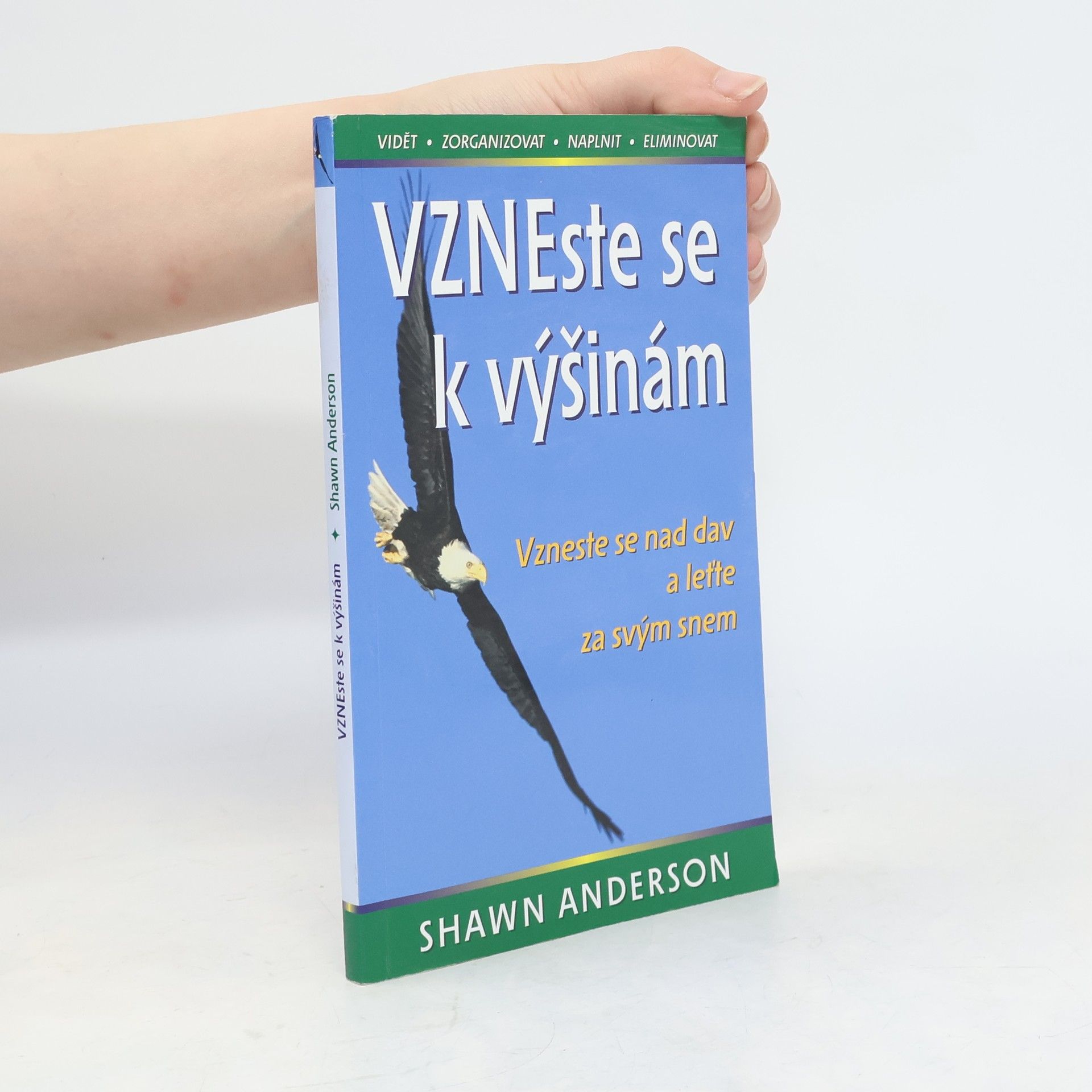 Vzneste se k výšinám : vzneste se nad dav a leťte za svým snem : vidět, zorganizovat, naplnit, eliminovat