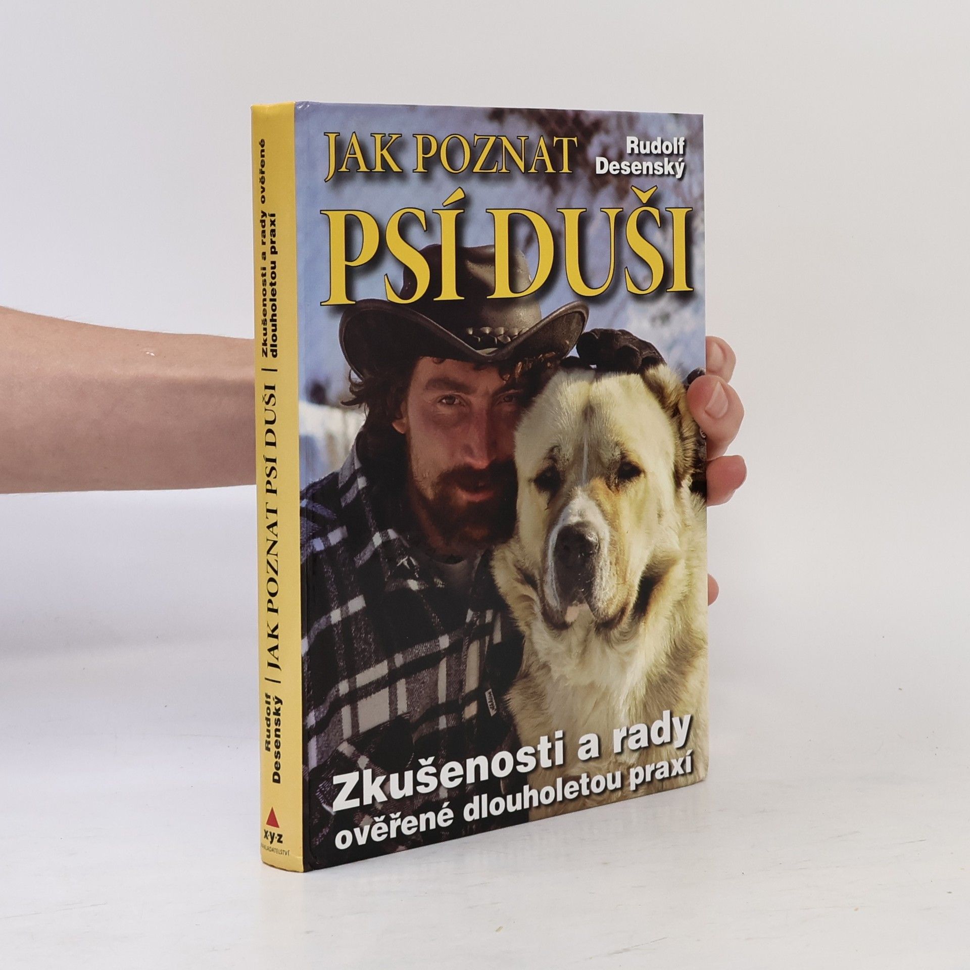Rudolf Desenský Jak poznat psí duši: Zkušenosti a rady ověřené dlouholetou praxí