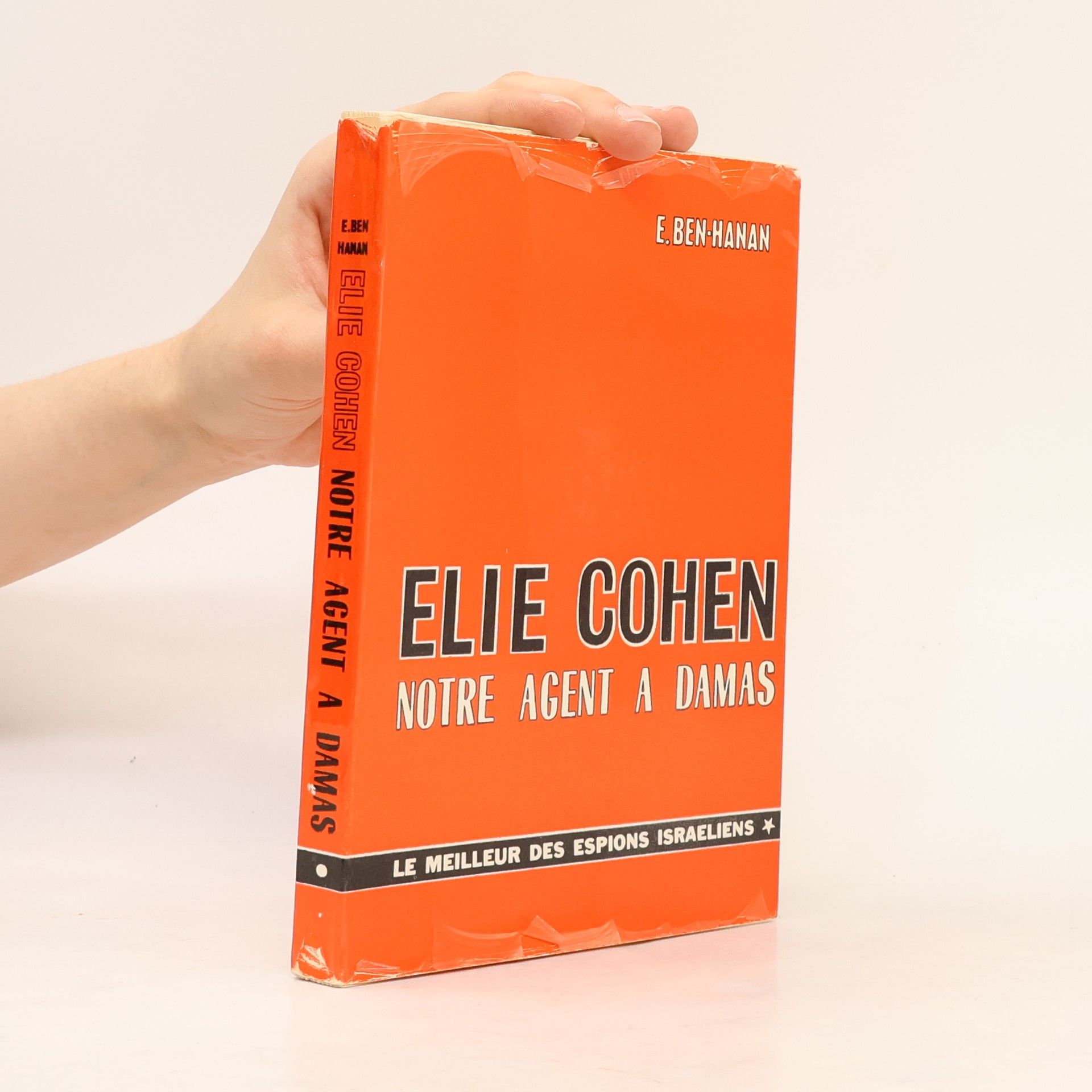 E. Ben Hanan Elie Cohen: Notre agent à Damas