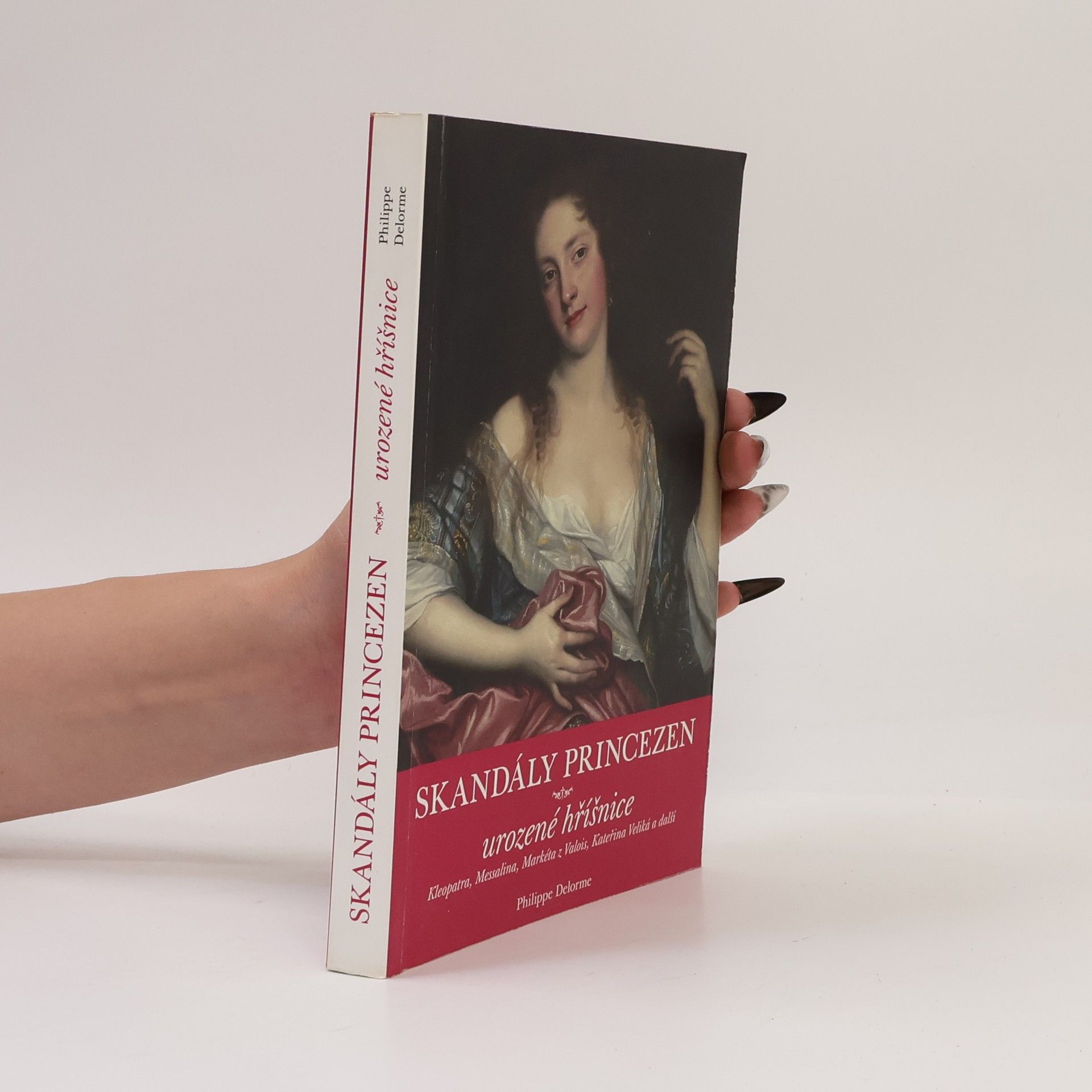 Philippe Delorme Skandály princezen: Urozené hříšnice
