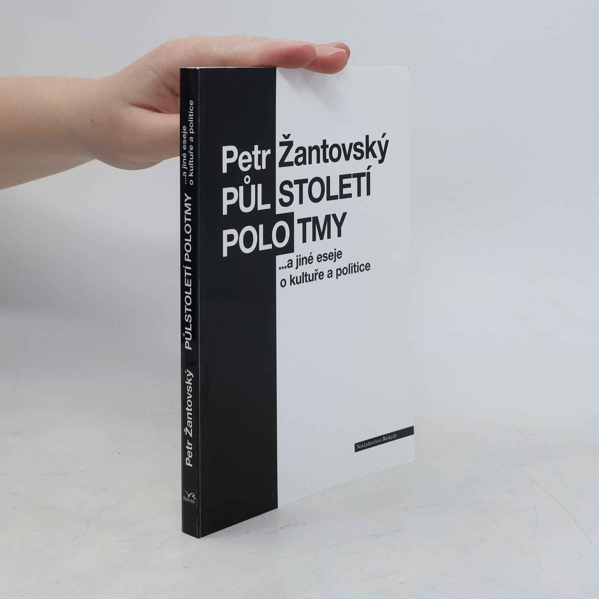 Petr Žantovský Půlstoletí polotmy : ...a jiné eseje o kultuře a politice