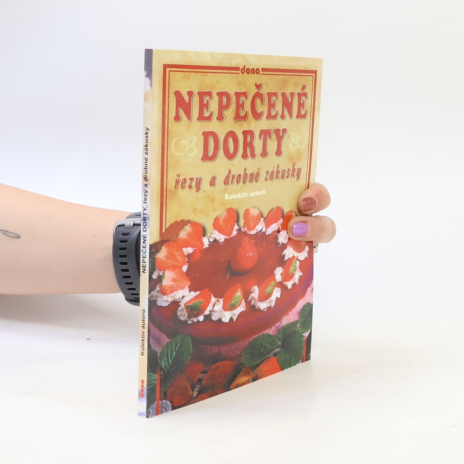 Collectif d'auteurs Nepečené dorty, řezy a drobné zákusky
