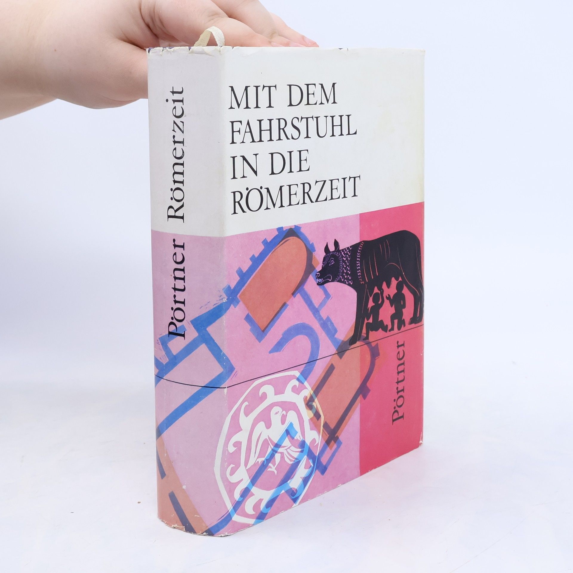 Rudolf Pörtner Mit dem Fahrstuhl in die Römerzeit