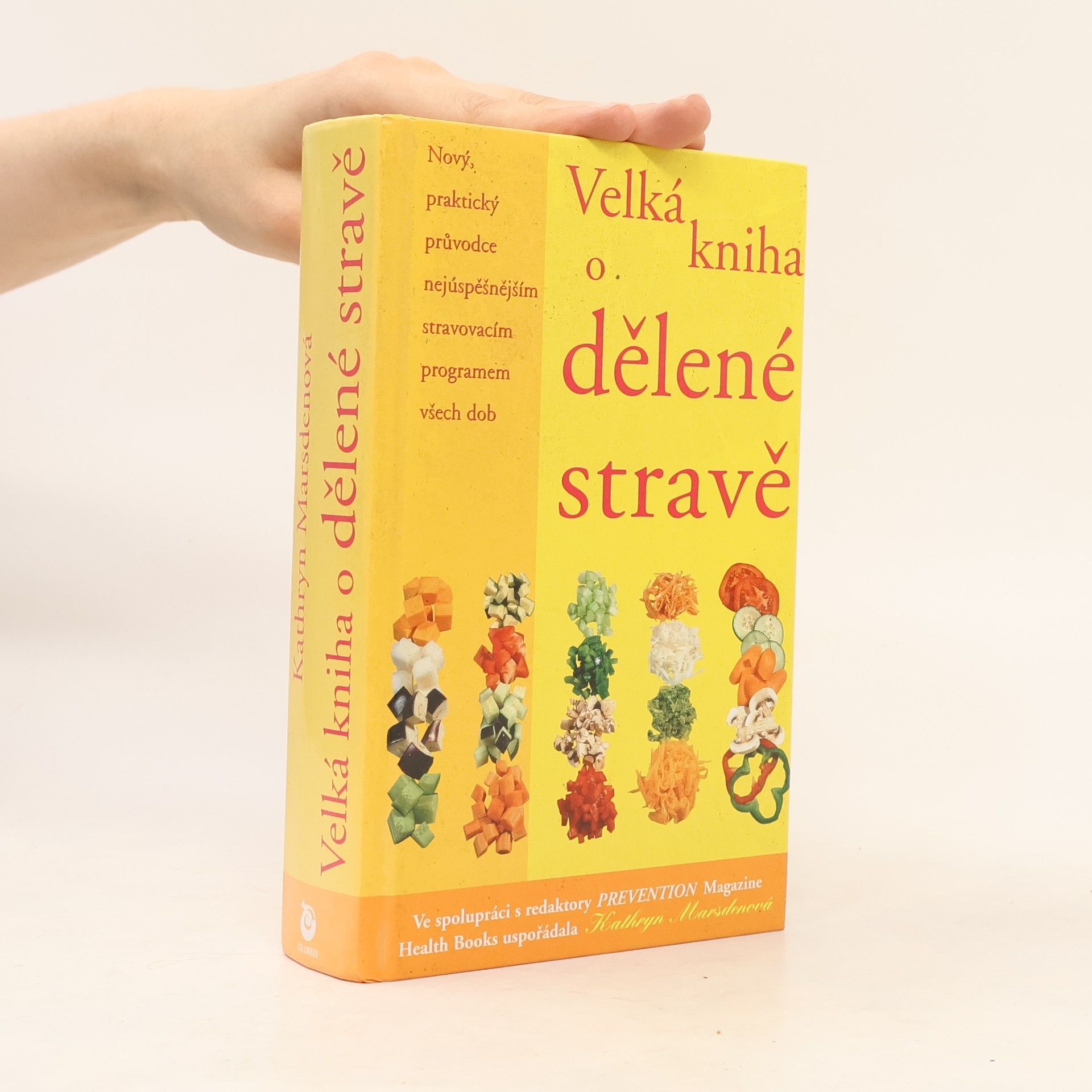 Kathryn Marsden Velká kniha o dělené stravě : nový, praktický průvodce nejúspěšnějším stravovacím programem všech dob