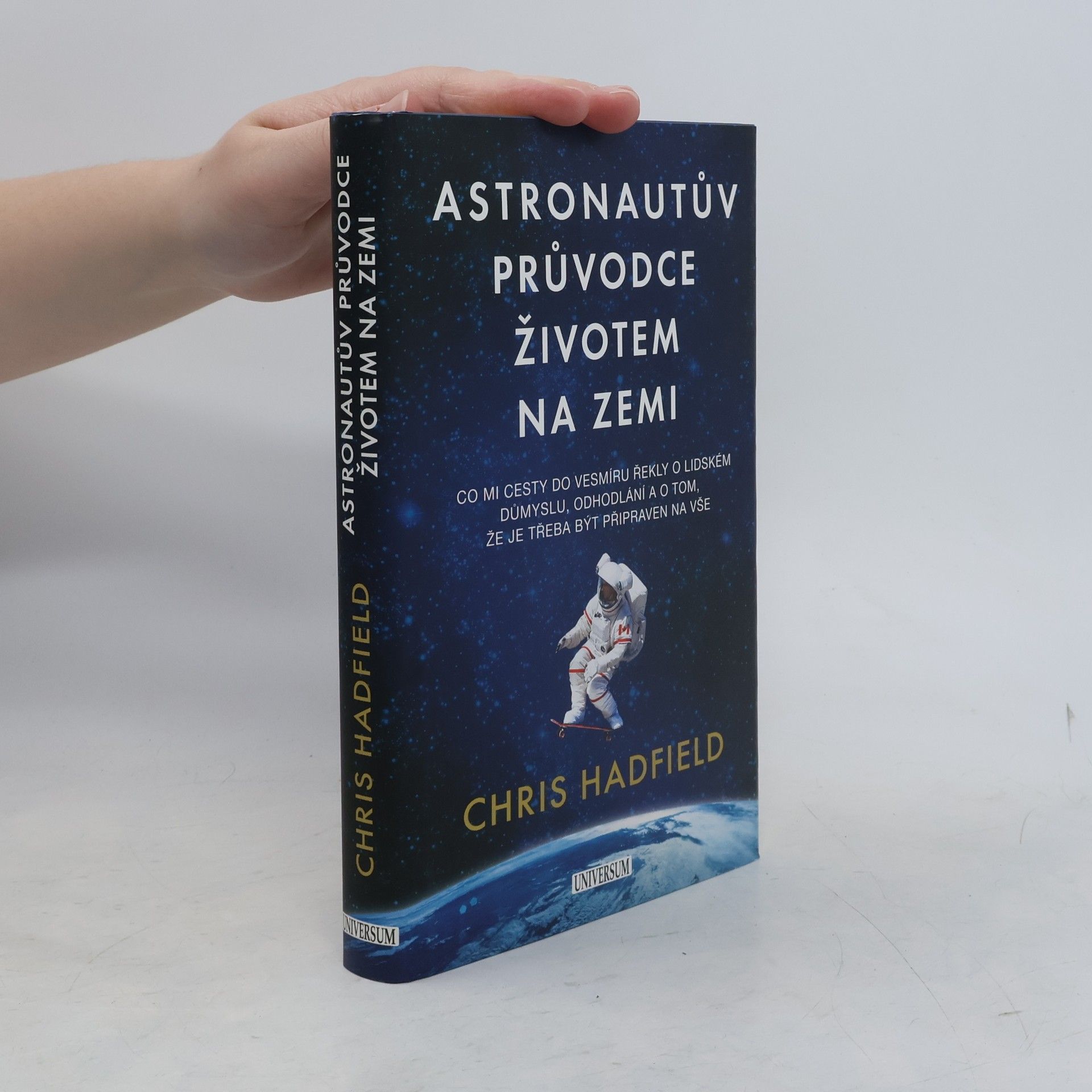 Chris Hadfield Astronautův průvodce životem na Zemi
