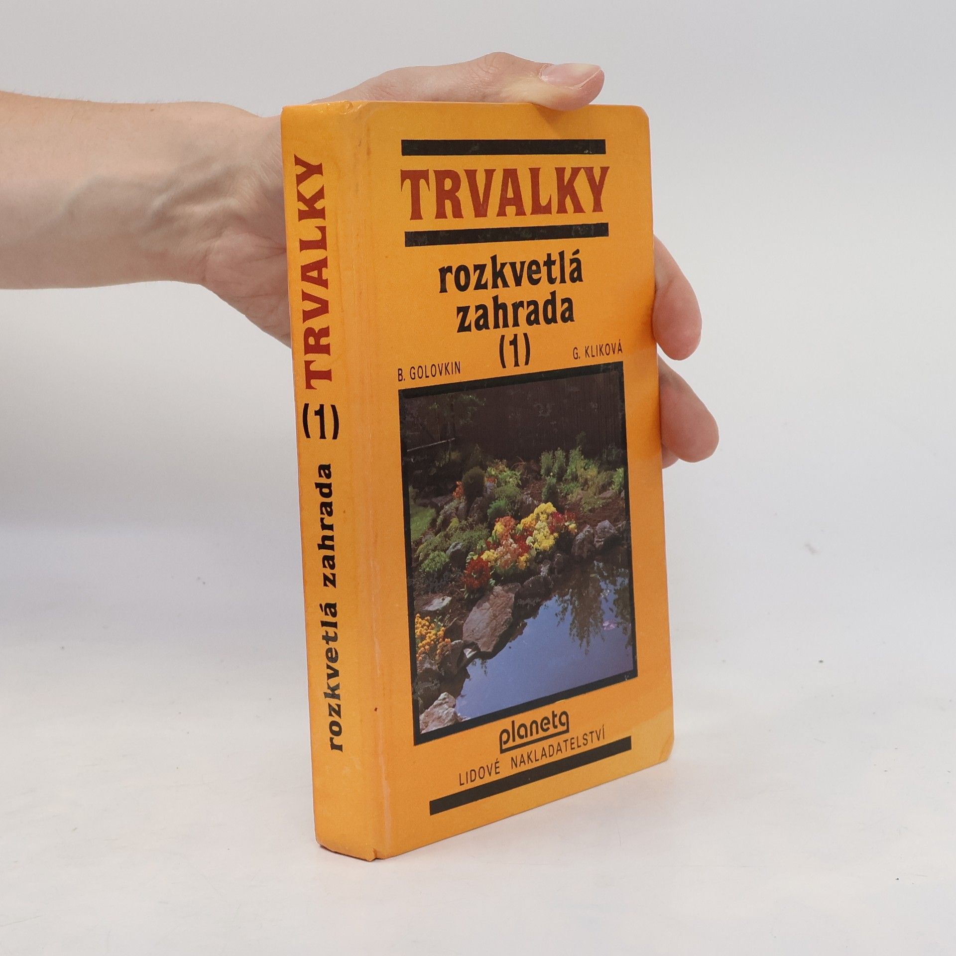 Gabriela Kliková Trvalky - 1: Rozkvětlá zahrada