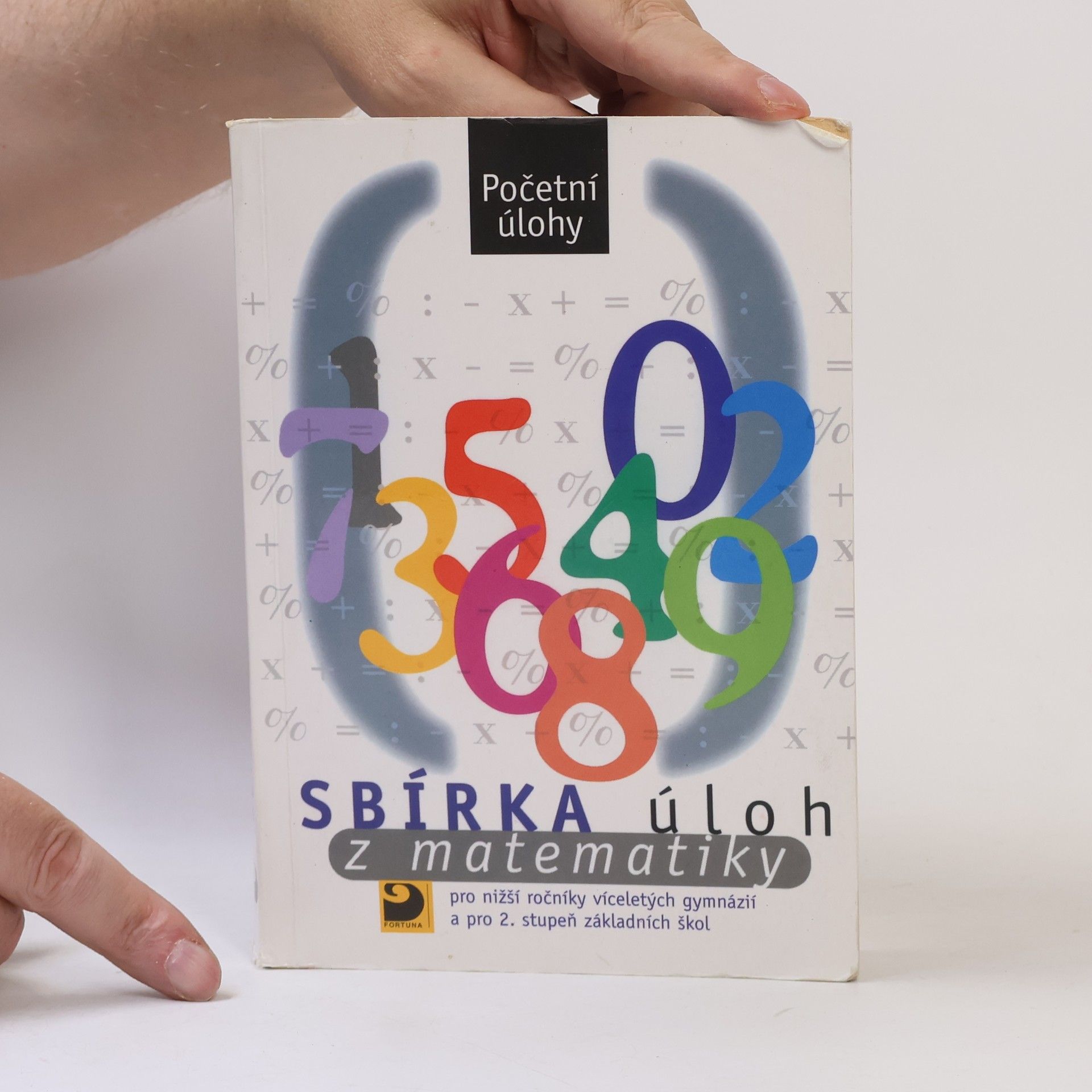 Irena Dobiasová Sbírka úloh z matematiky : pro nižší ročníky víceletých gymnázií a pro 2. stupeň základních škol