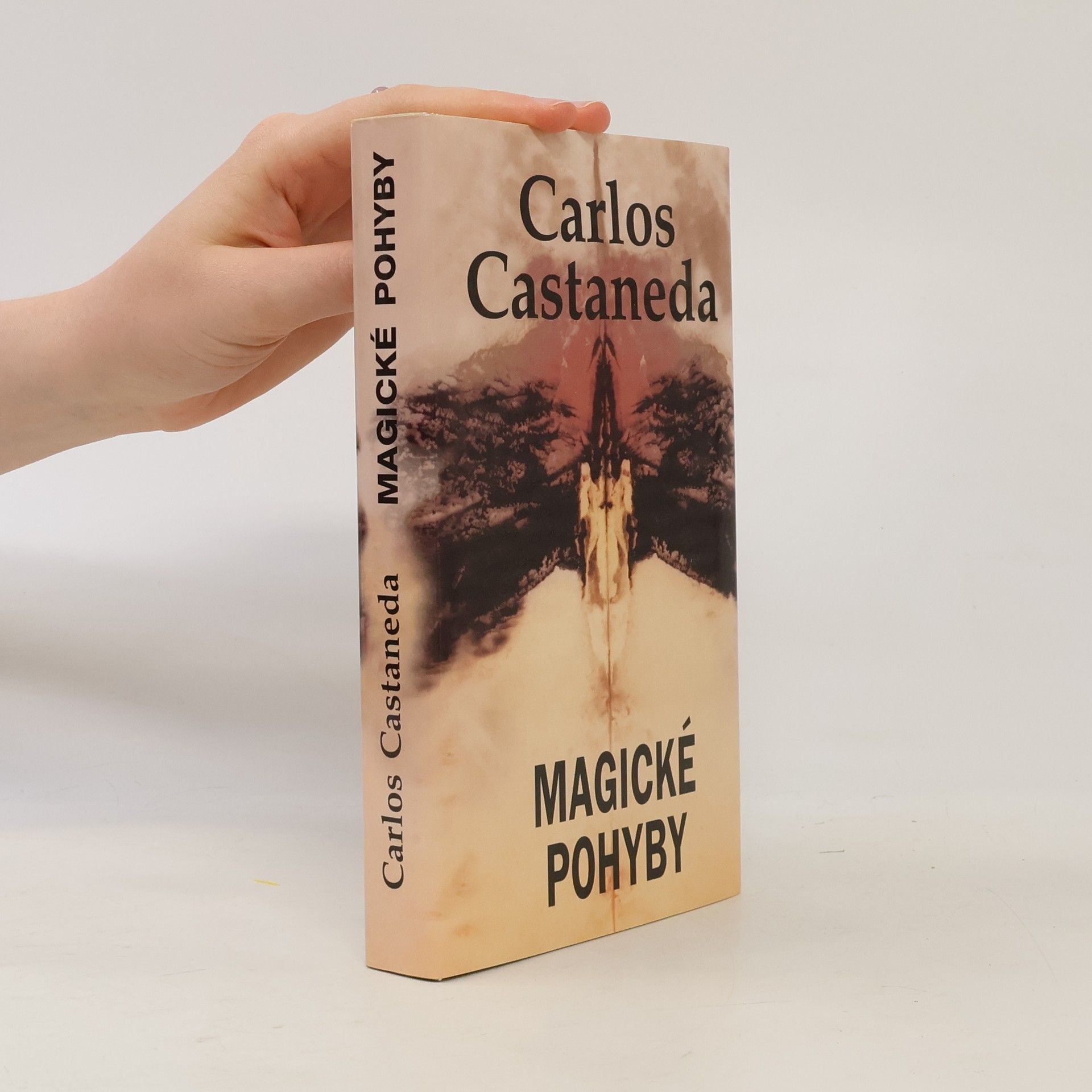 Carlos Castañeda Magické pohyby: Praktická moudrost šamanů dávného Mexika