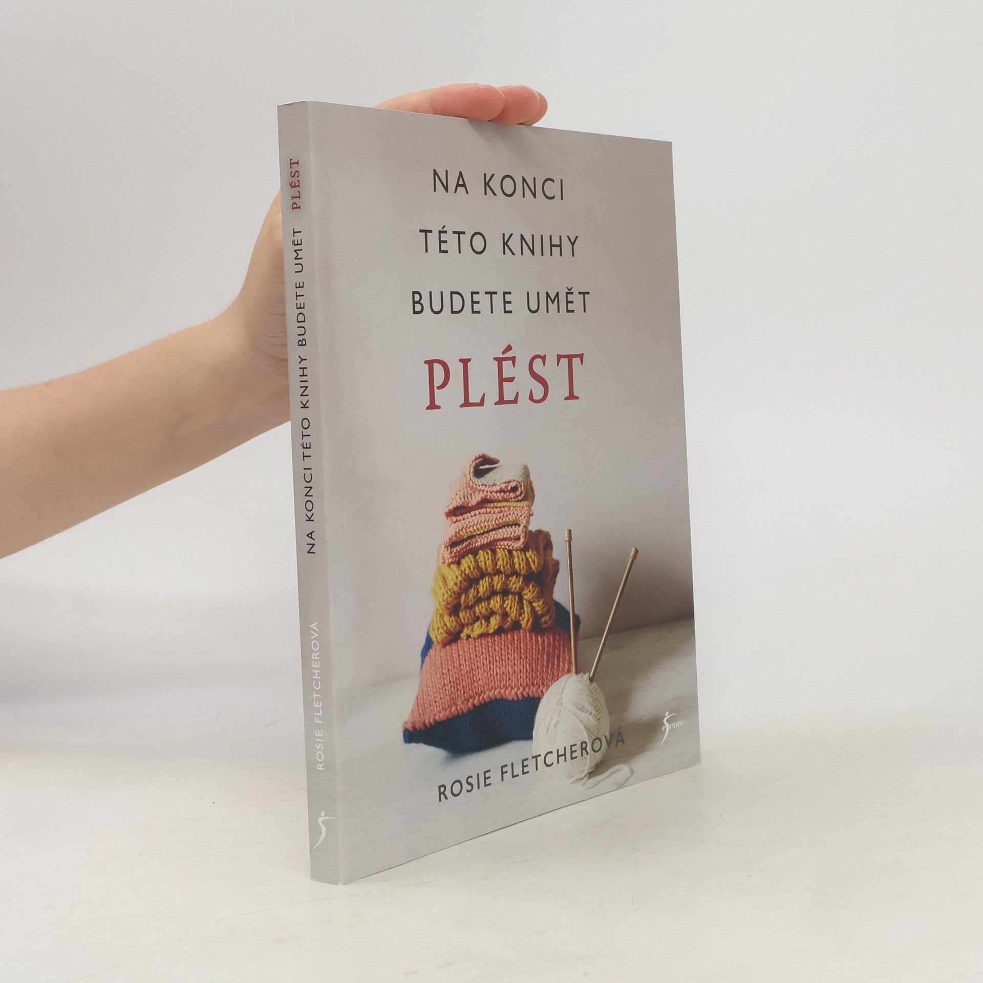 Rosie Fletcher Na konci této knihy budete umět plést