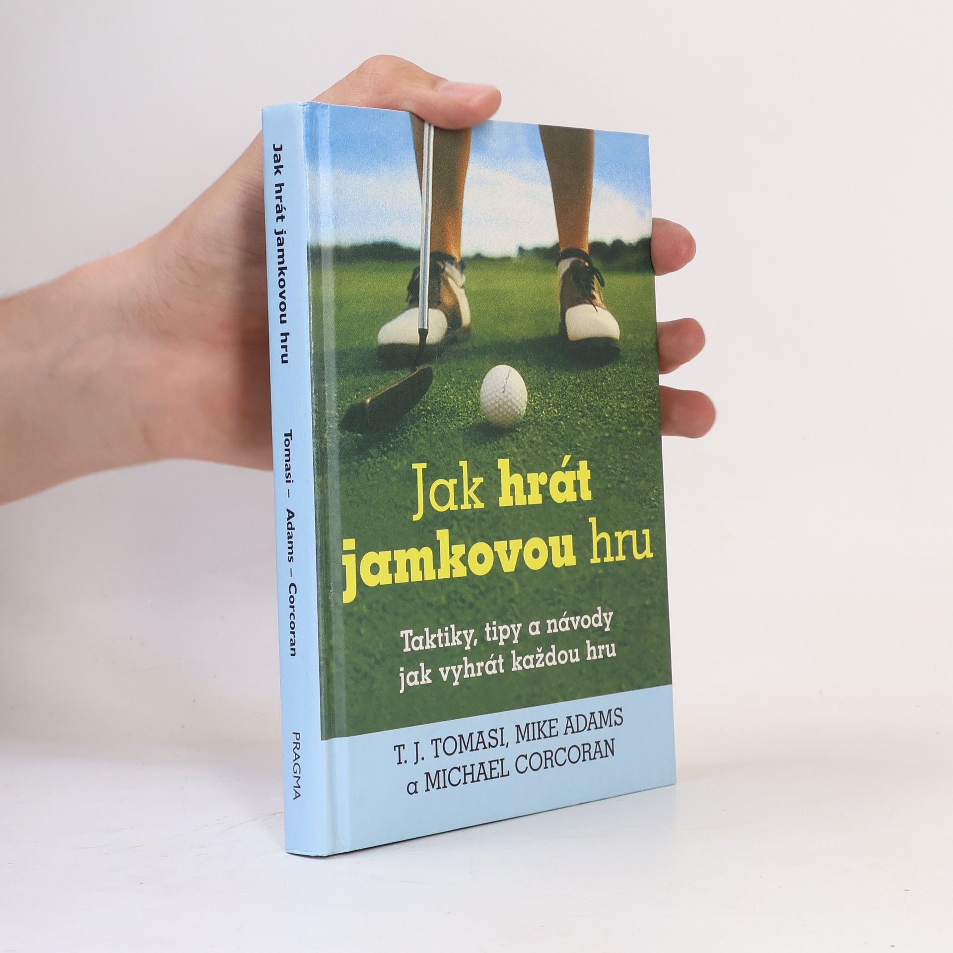 Various authors Jak hrát jamkovou hru: Taktiky, tipy a návody jak vyhrát každou hru