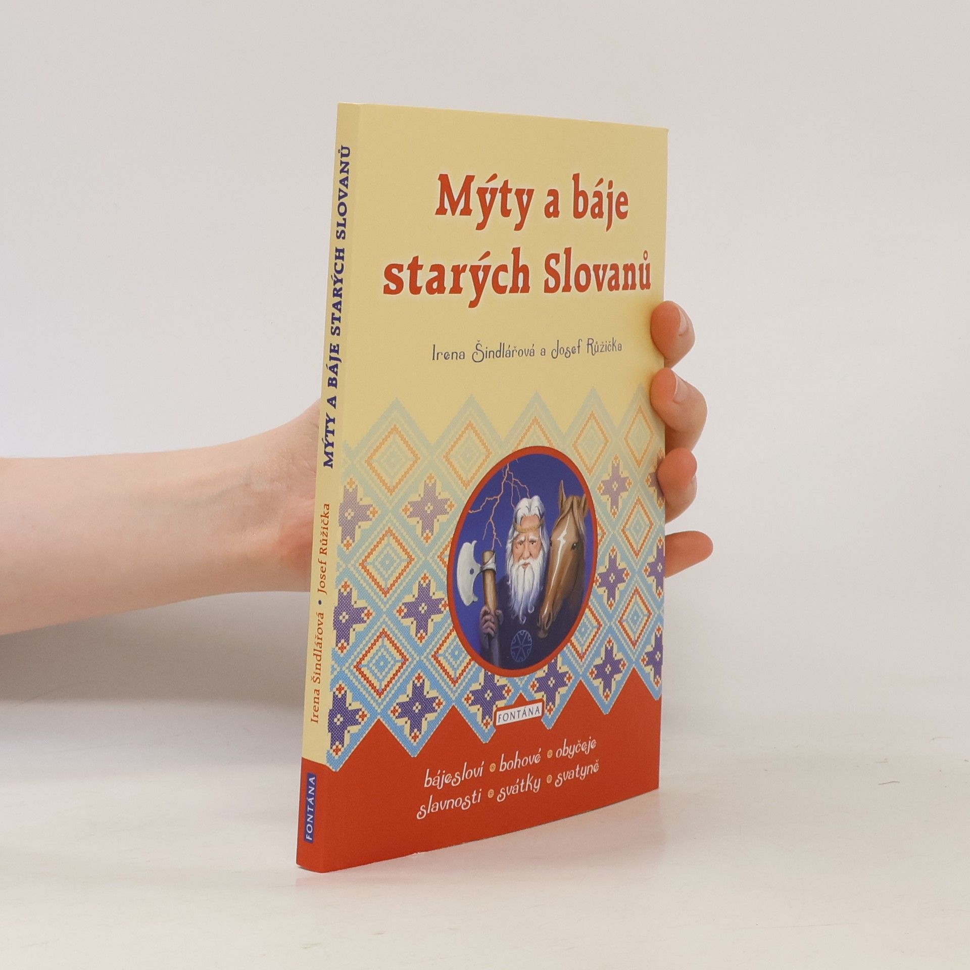 Irena Šindlářová Mýty a báje starých Slovanů : božstva, svatyně, bájesloví, tradice