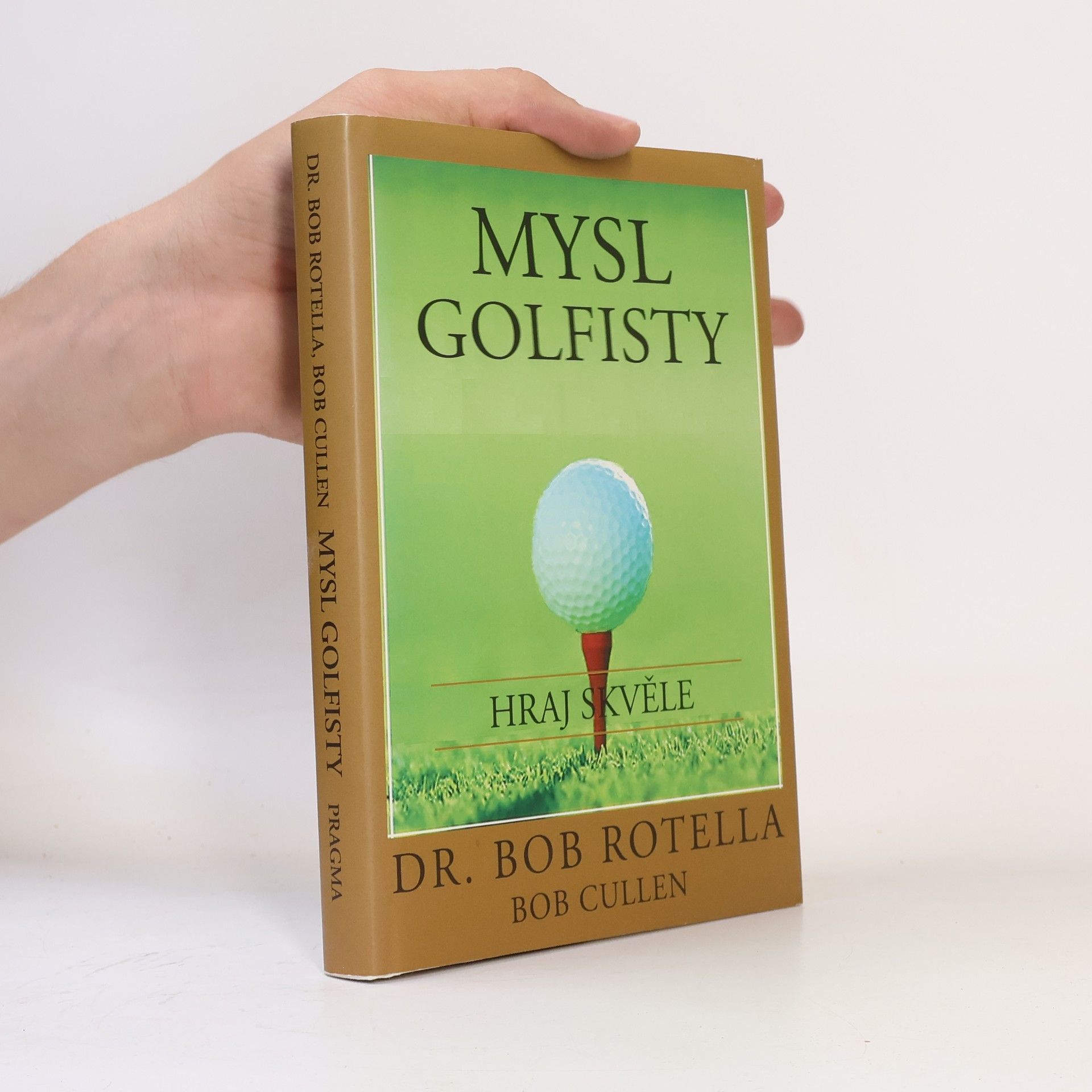 Robert J. Rotella Mysl golfisty: Hraj skvěle