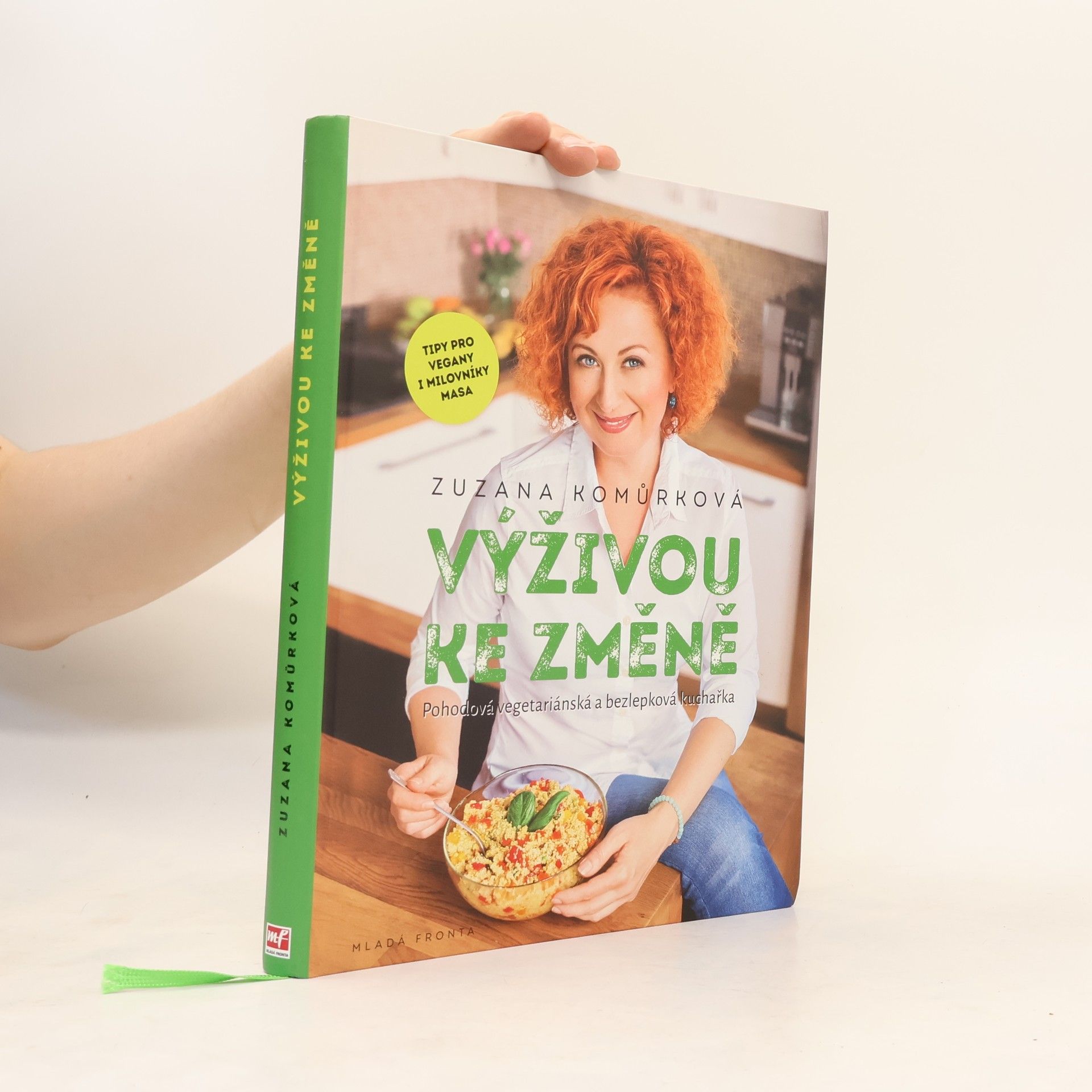 Zuzana Komůrková Výživou ke změně : pohodová vegetariánská a bezlepková kuchařka s tipy pro vegany i milovníky masa
