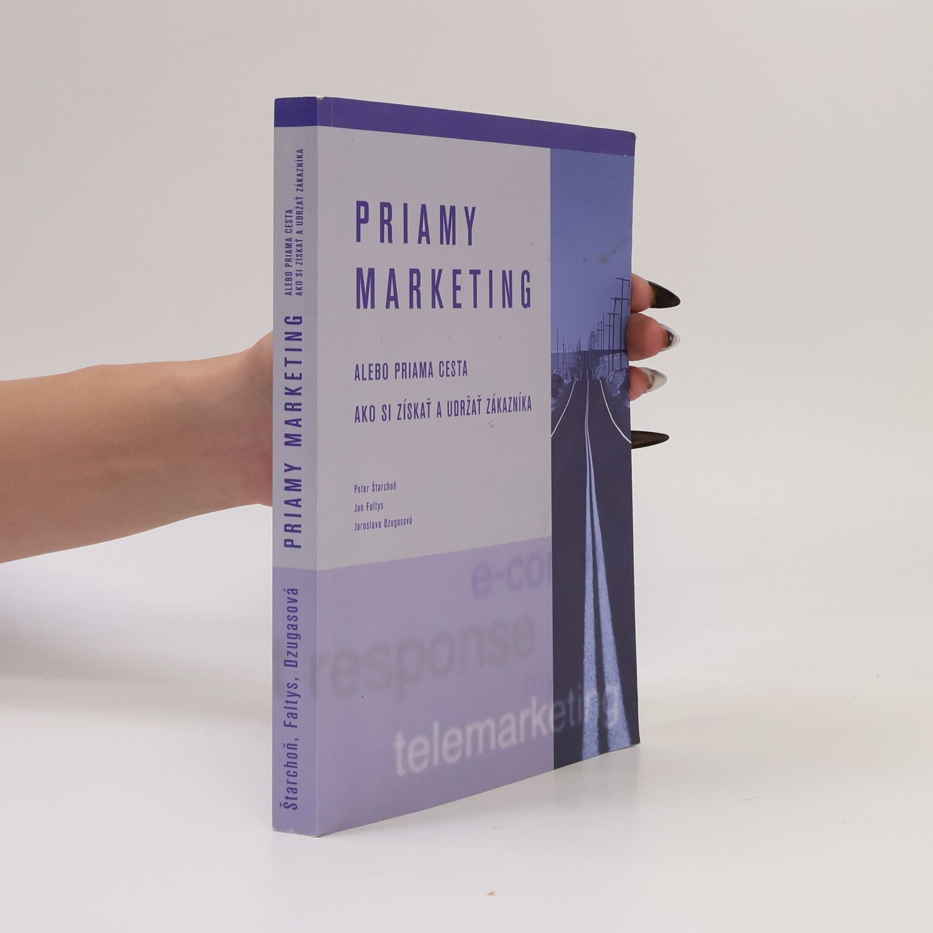 Autorenkollektiv Priamy marketing alebo priama cesta ako si získať a udržať zákazníka