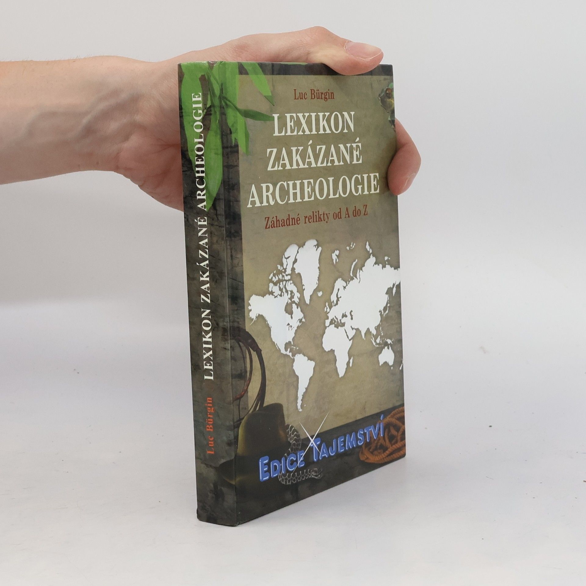 Luc Bürgin Lexikon zakázané archeologie - Záhadné relikty od A do Z