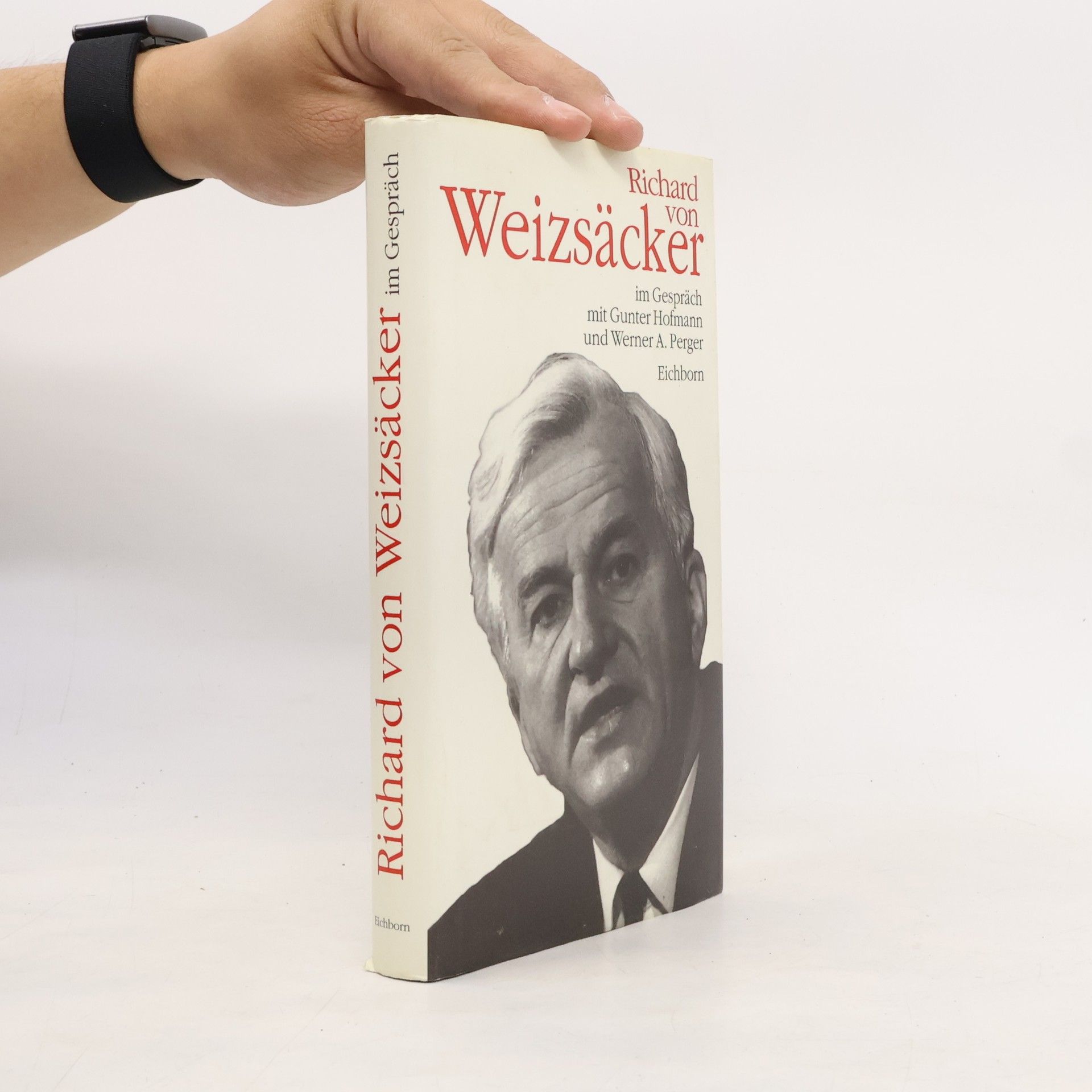 Richard von Weizsäcker Richard von Weizsäcker im Gespräch mit Gunter Hofmann und Werner A. Perger