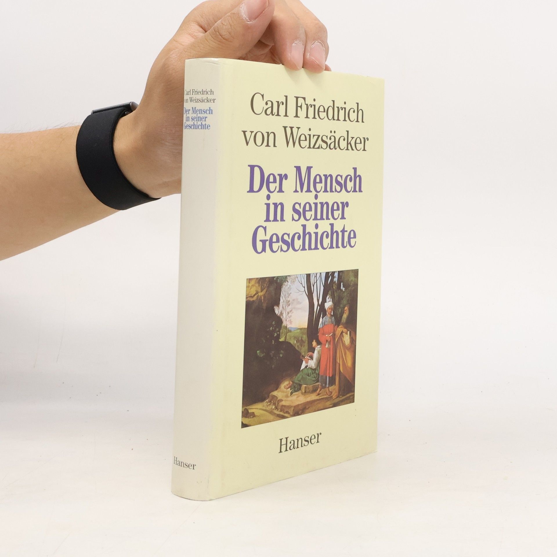 Carl Friedrich von Weizsäcker Der Mensch in seiner Geschichte