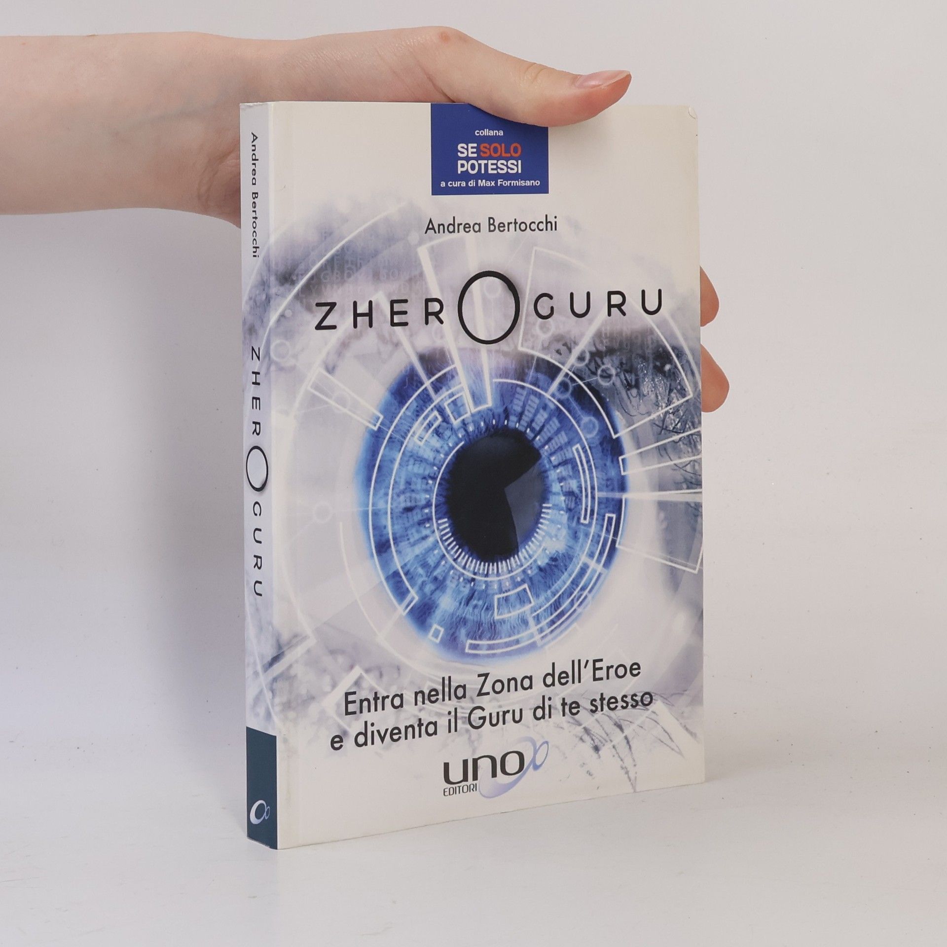 Andrea Bertocchi Se Solo Potessi: Zhero guru. Entra nella Zona dell'Eroe e diventa il Guru di te stesso