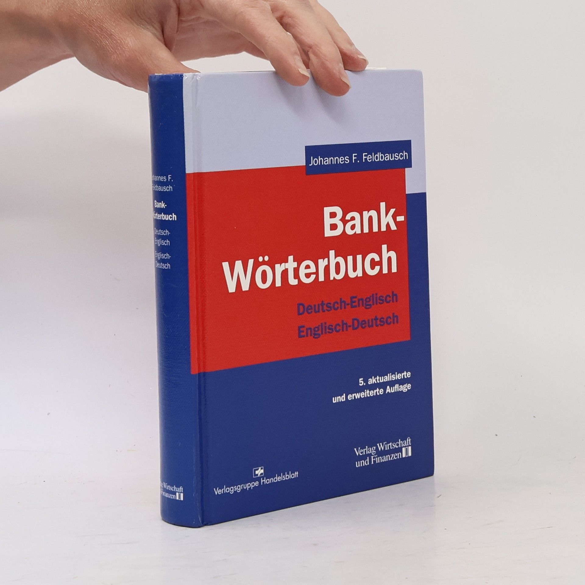 Johannes F. Feldbausch Bank-Wörterbuch. Deutsch - Englisch / Englisch - Deutsch - 5. aktualisierte und erweiterte Auflage