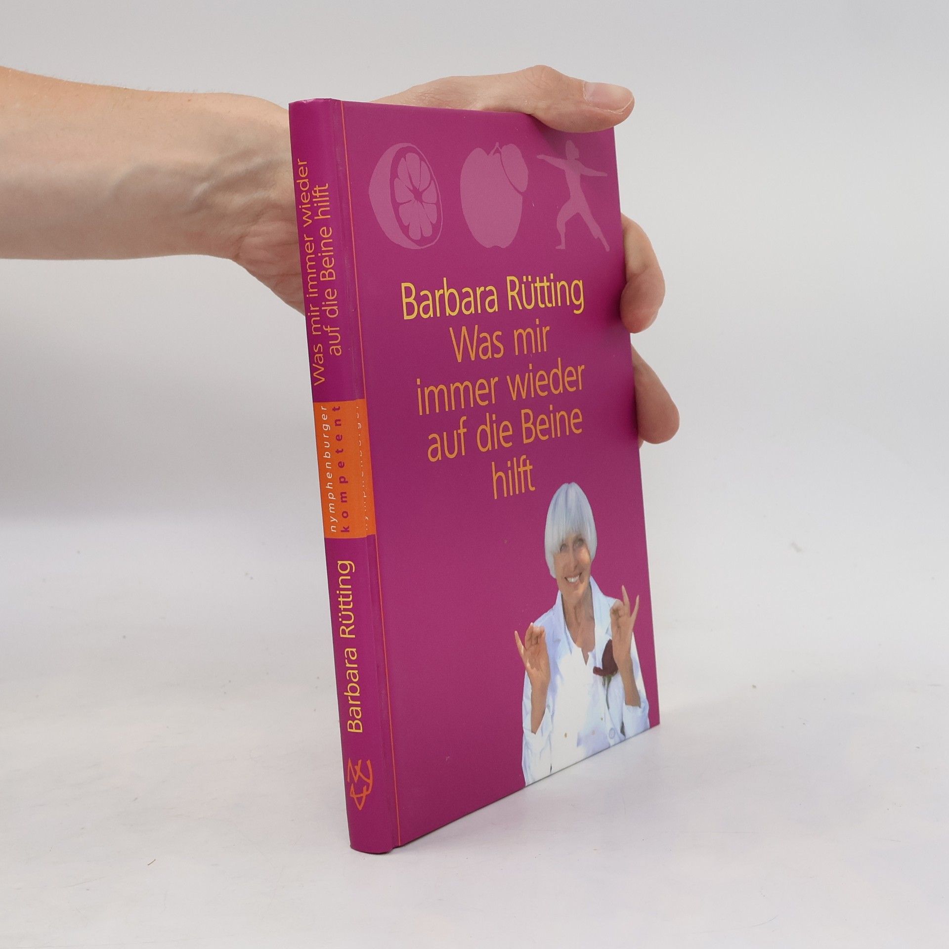 Barbara Rütting Was mir immer wieder auf die Beine hilft
