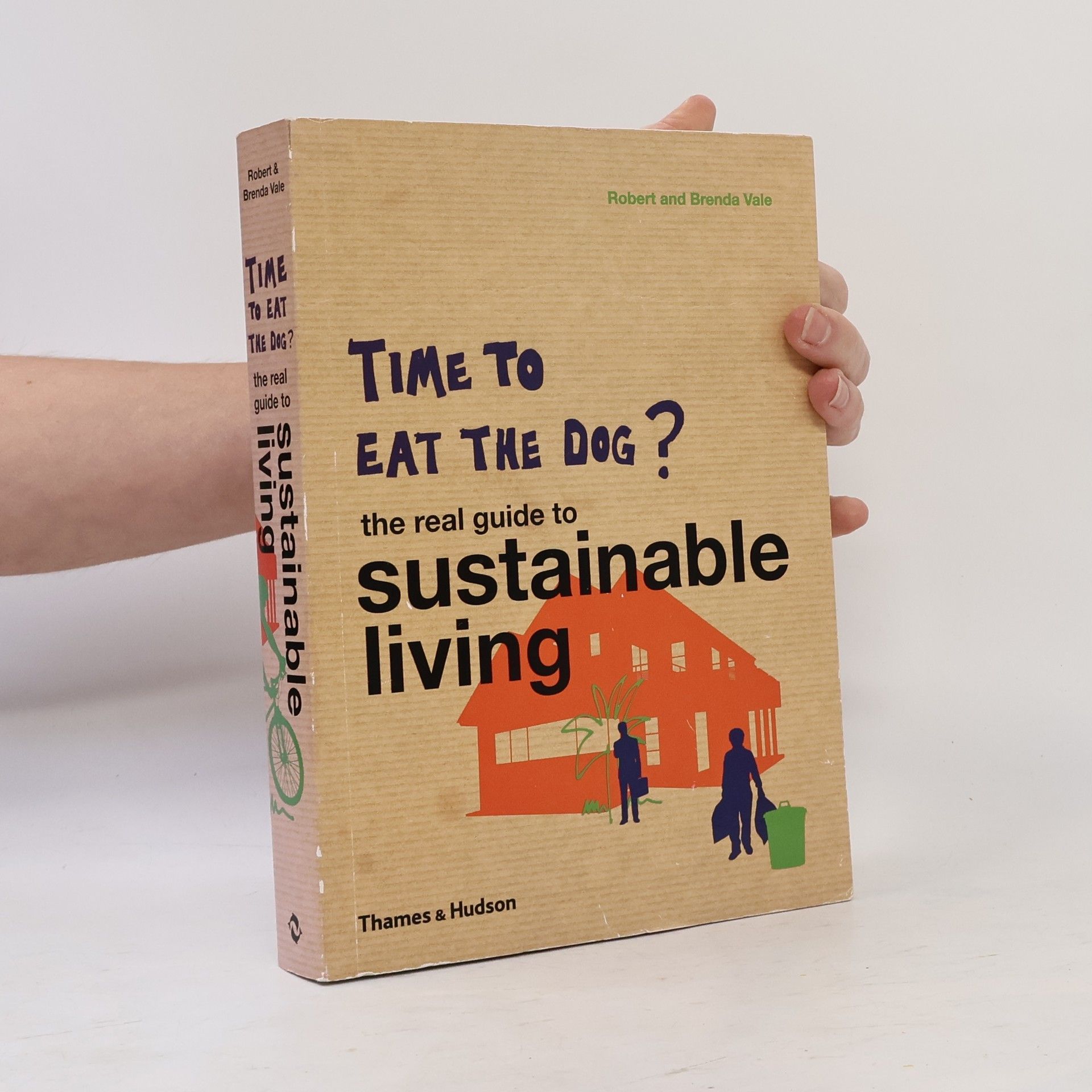 Robert Vale Time to Eat the Dog? The Real Guide to Sustainable Living