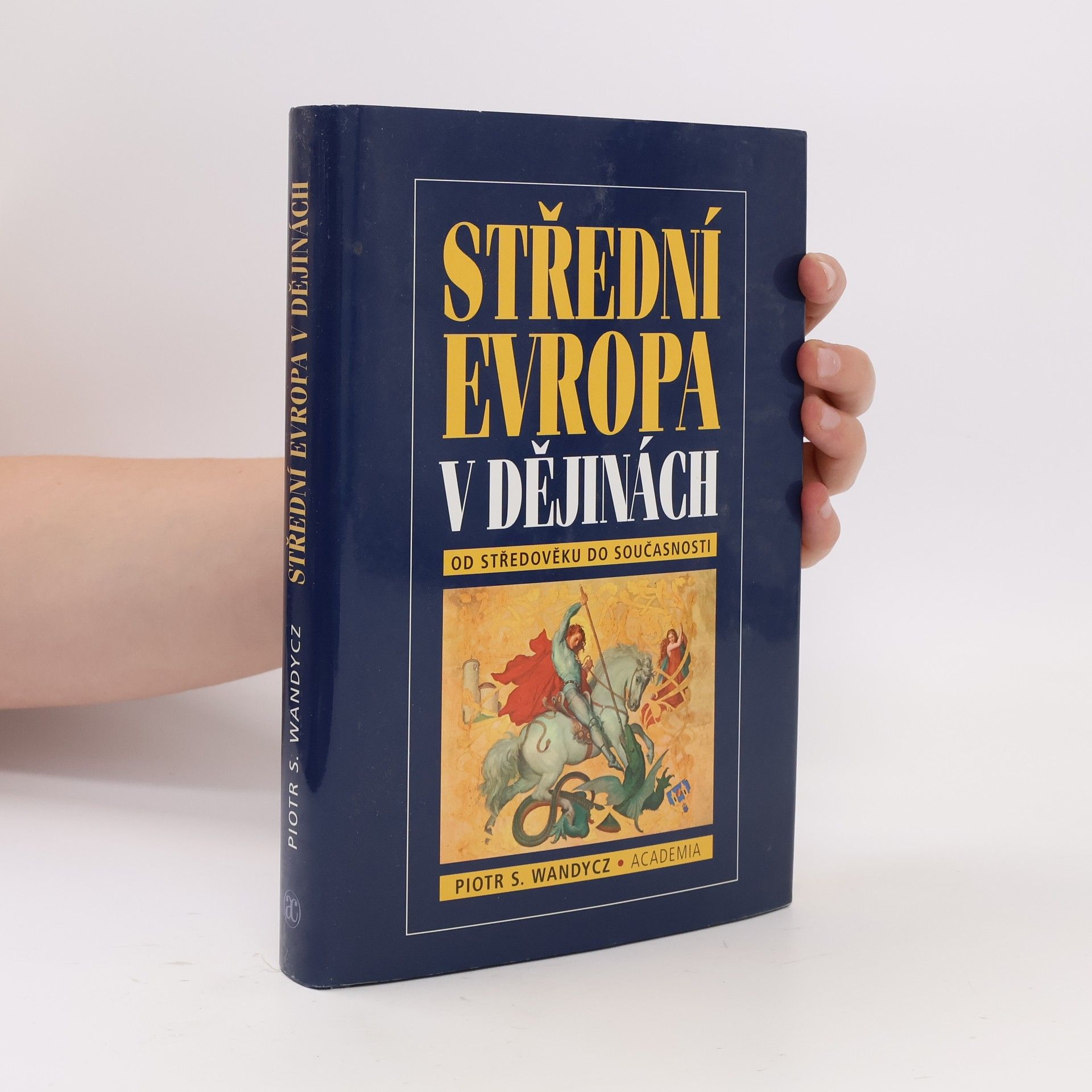 Piotr S. Piotr Stefan Wandycz Střední Evropa v dějinách od středověku do současnosti