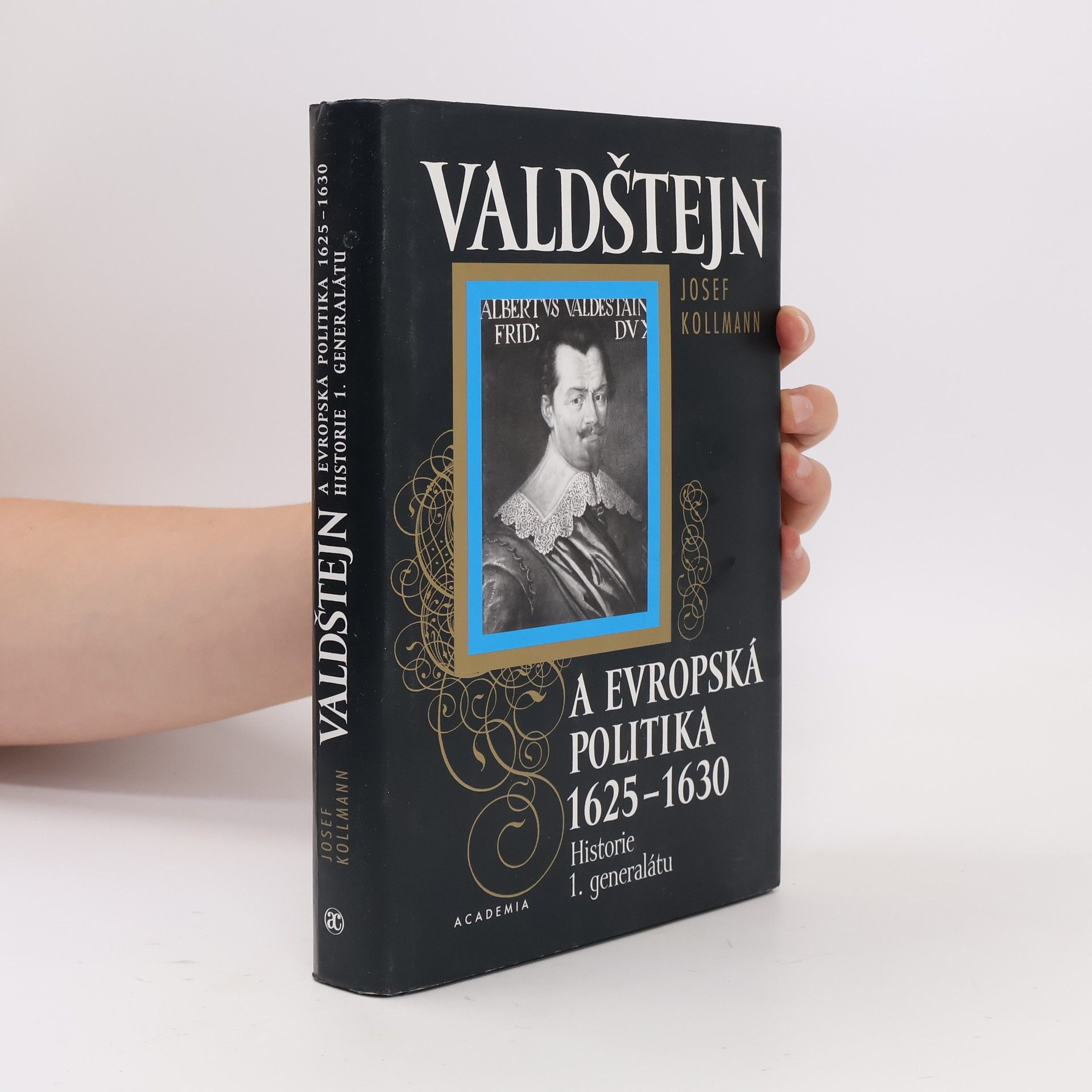 Josef Kollmann Valdštejn a evropská politika 1625-1630. Historie 1. generalátu.