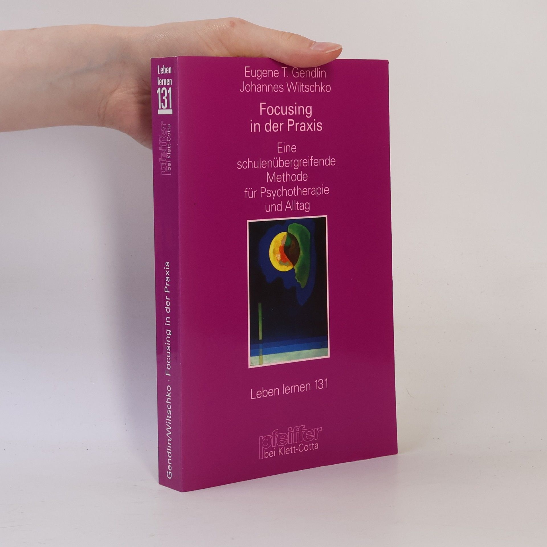 Eugene T. Gendlin Focusing in der Praxis