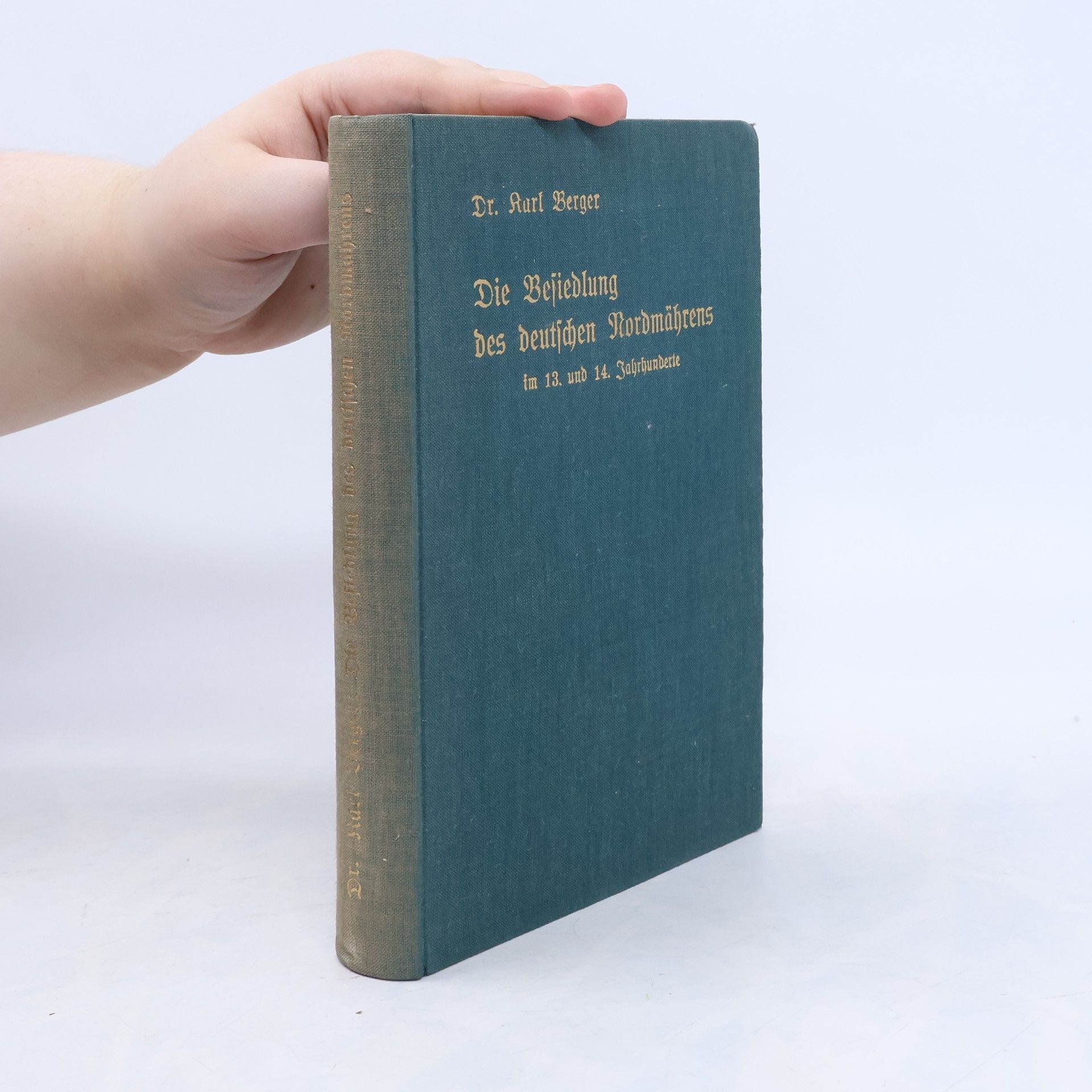 Karel Berger Die Besiedlung des deutschen Nordmährens im 13. und 14. Jahrhunderte