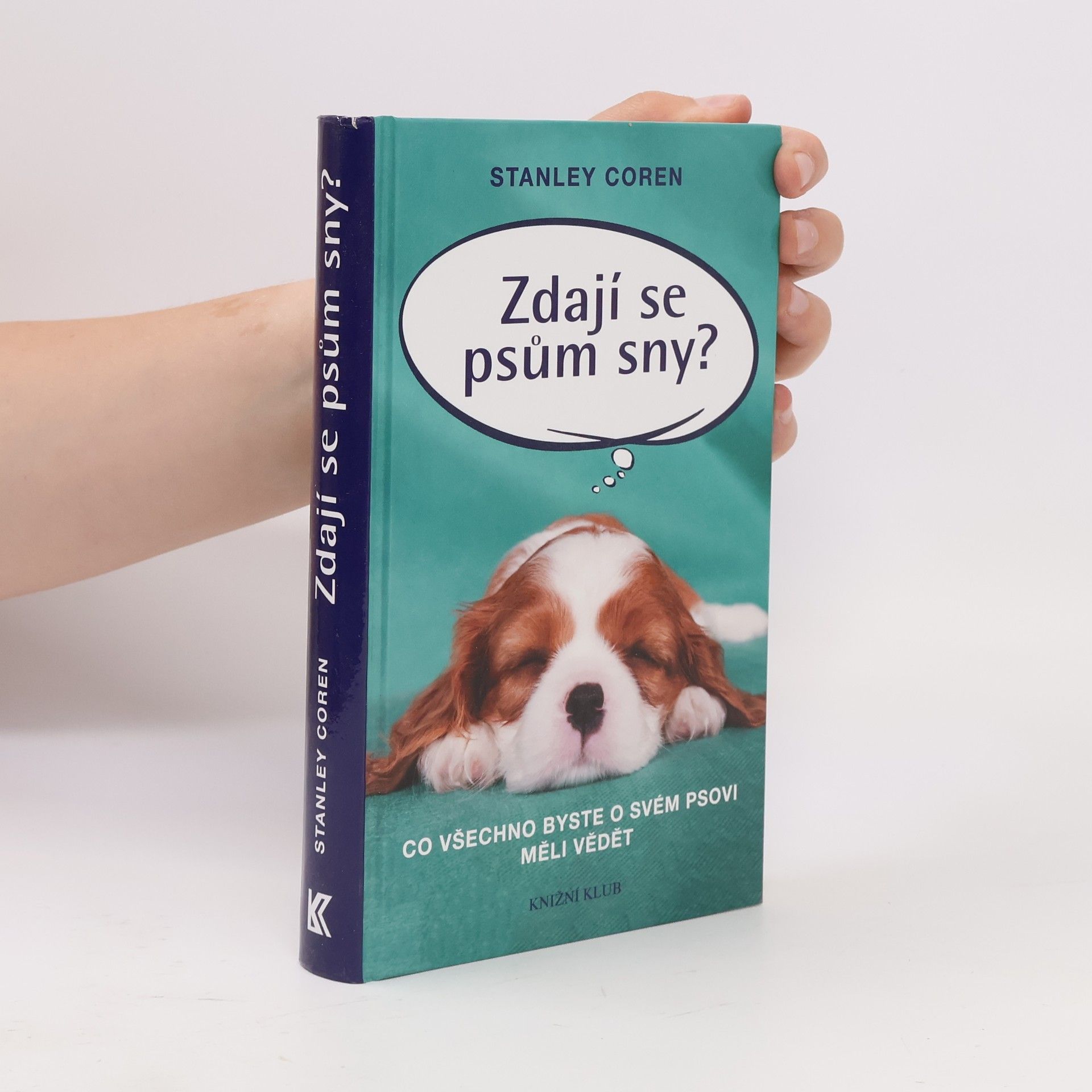 Stanley Coren Zdají se psům sny?: co všechno byste o svém psovi měli vědět