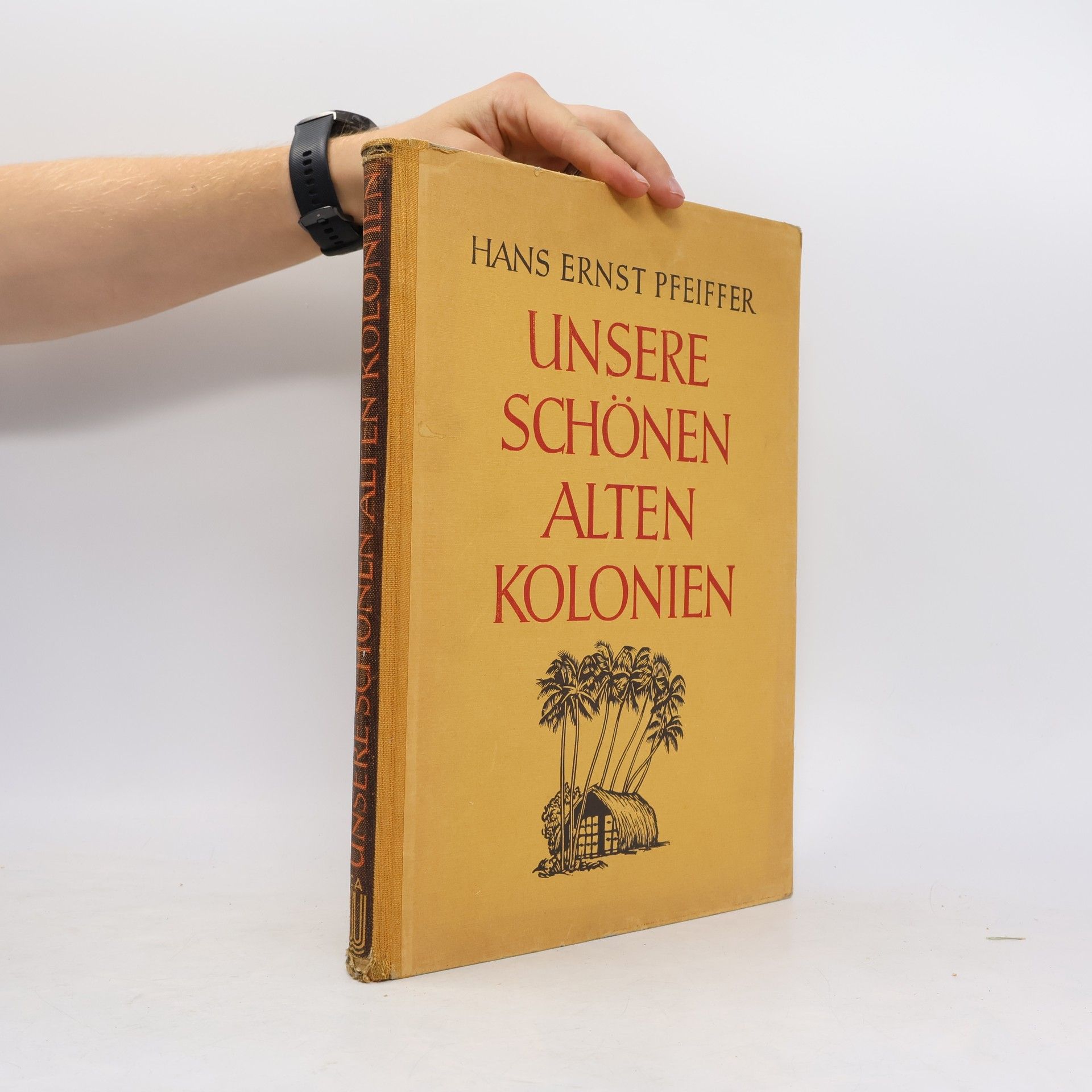 Hans Ernst Pfeiffer Unsere schönen alten Kolonien