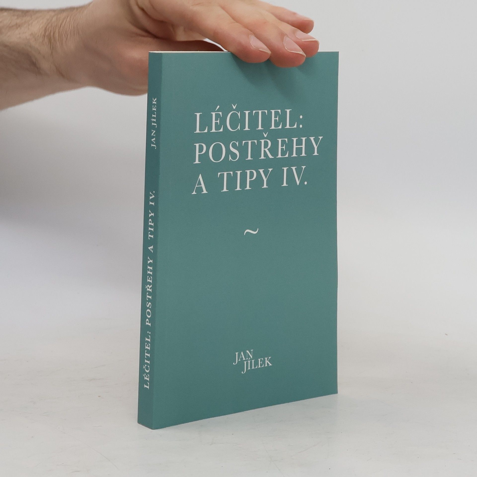 Jan Jílek Léčitel: Postřehy a tipy IV.