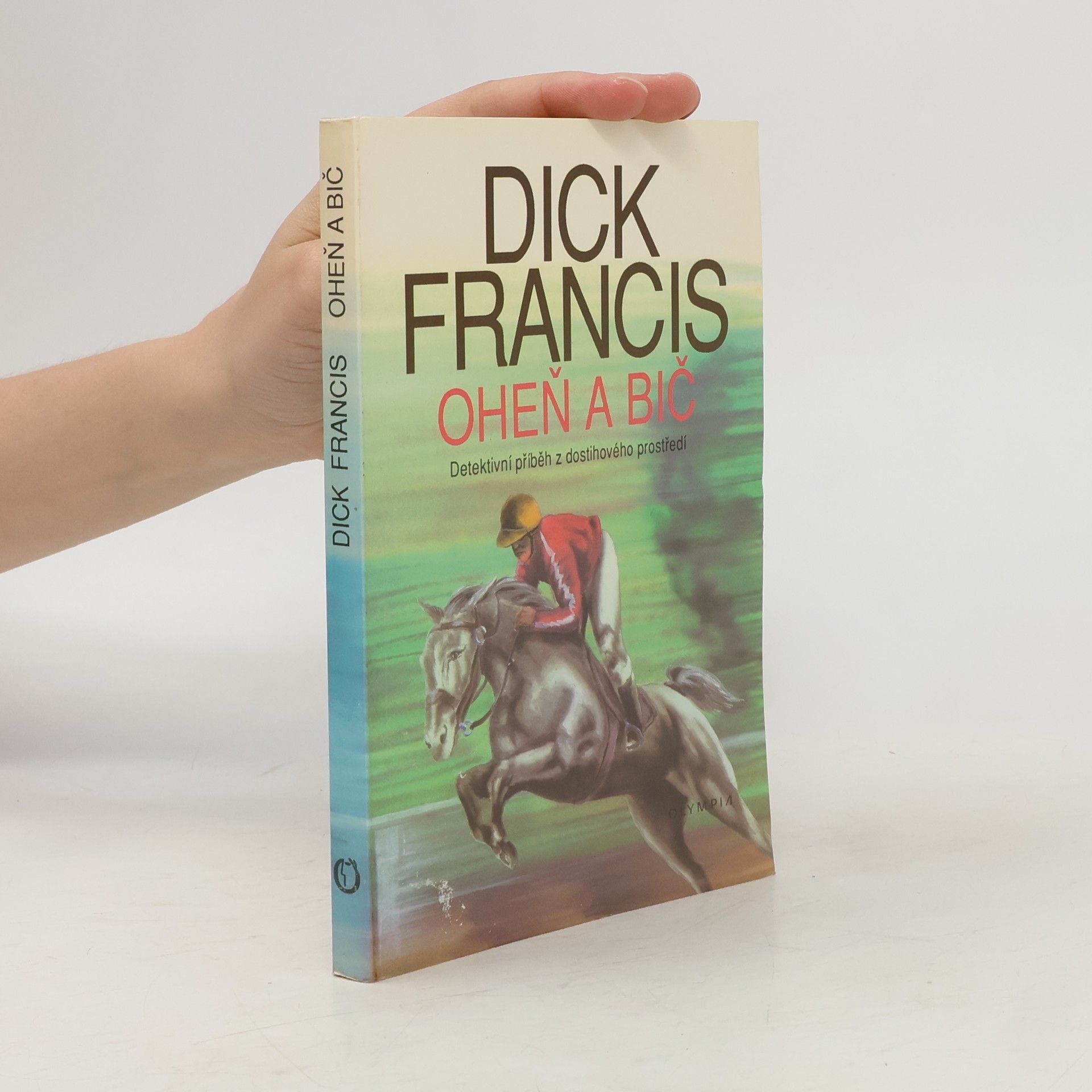 Dick Francis Oheň a bič