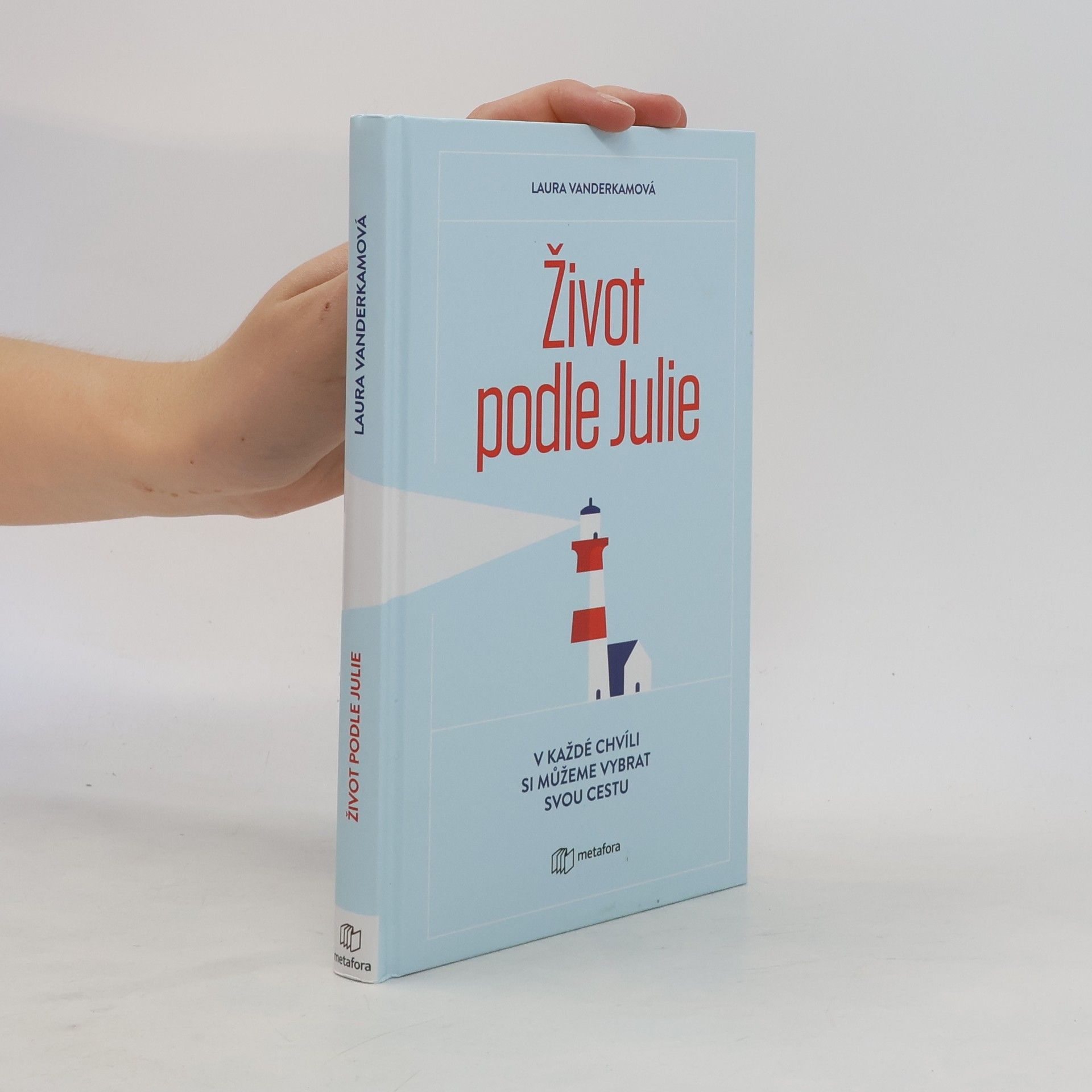 Život podle Julie : inspirativní příběh o tom, že si v každé chvíli můžeme vybrat svou cestu