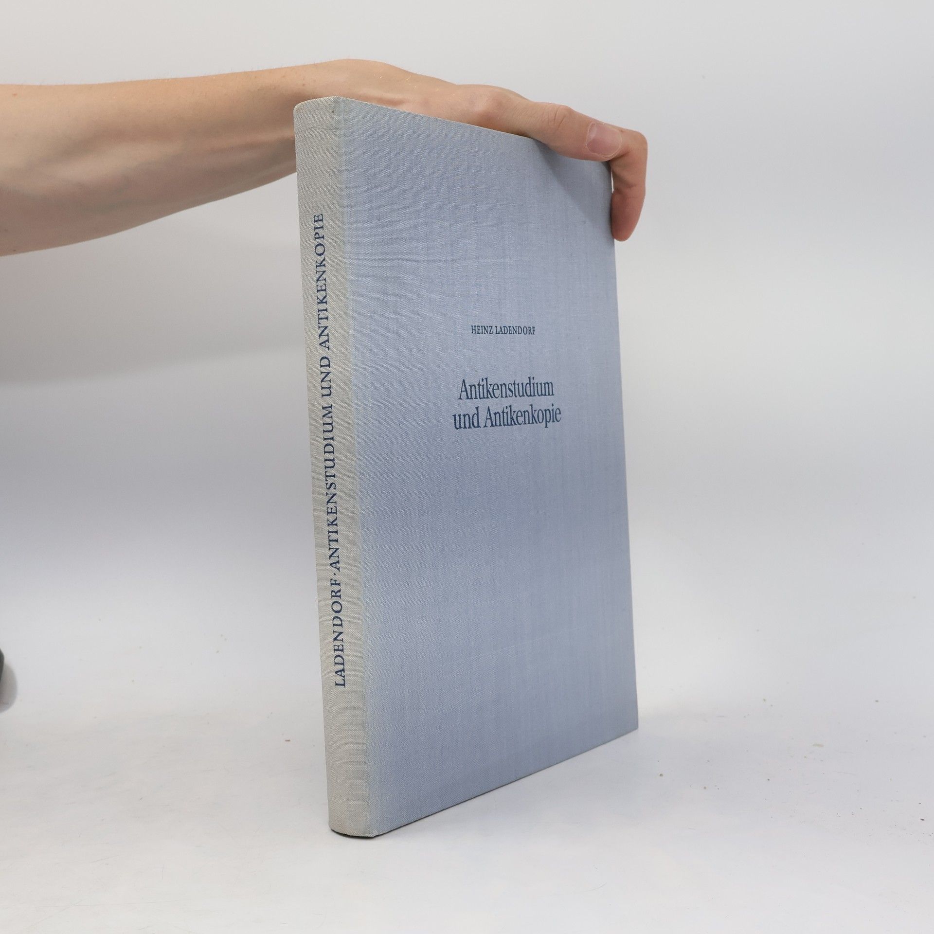 Heinz Ladendorf Antikenstudium und Antikenkopie