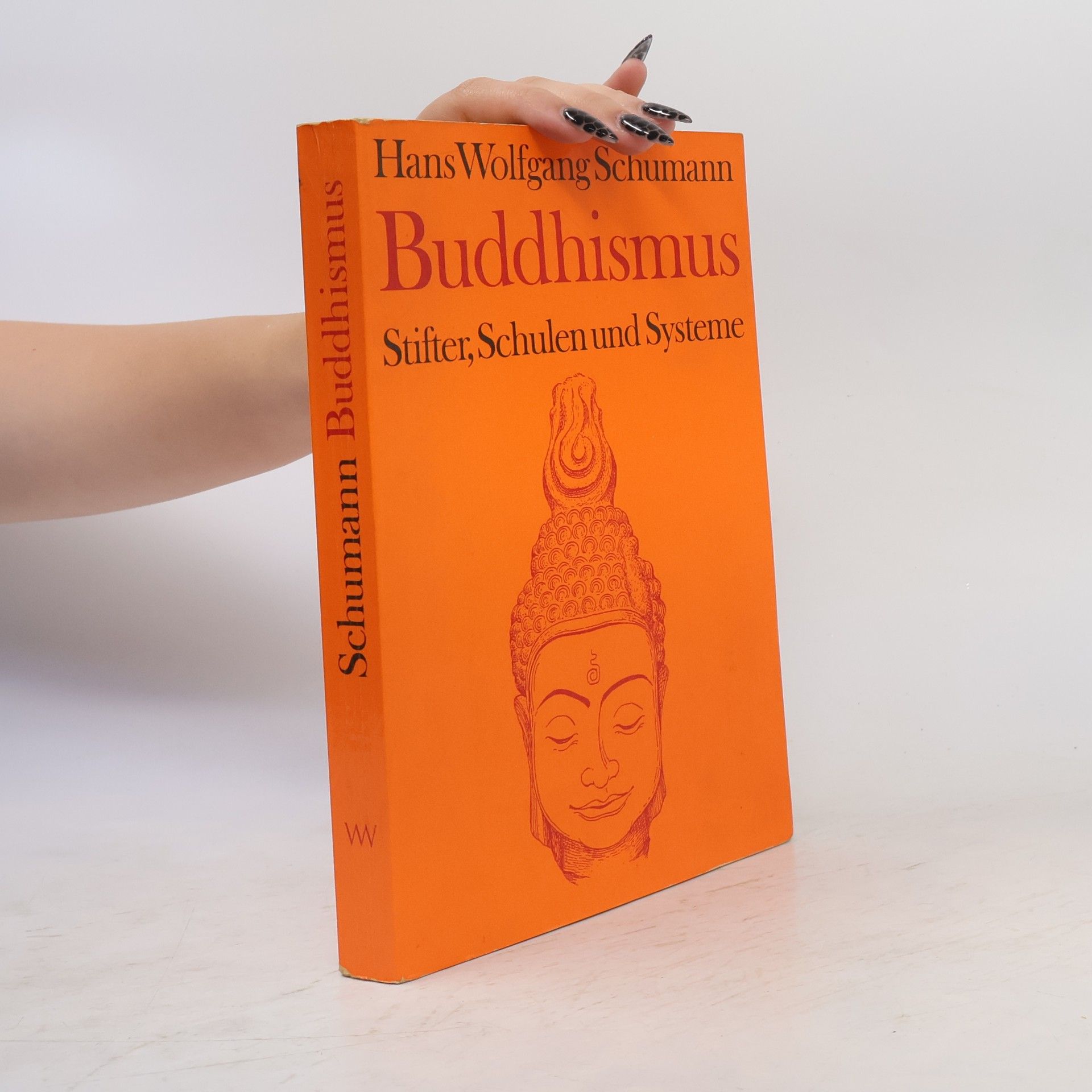 Hans Wolfgang Schumann Buddhismus. Stifter, Schulen und Systeme