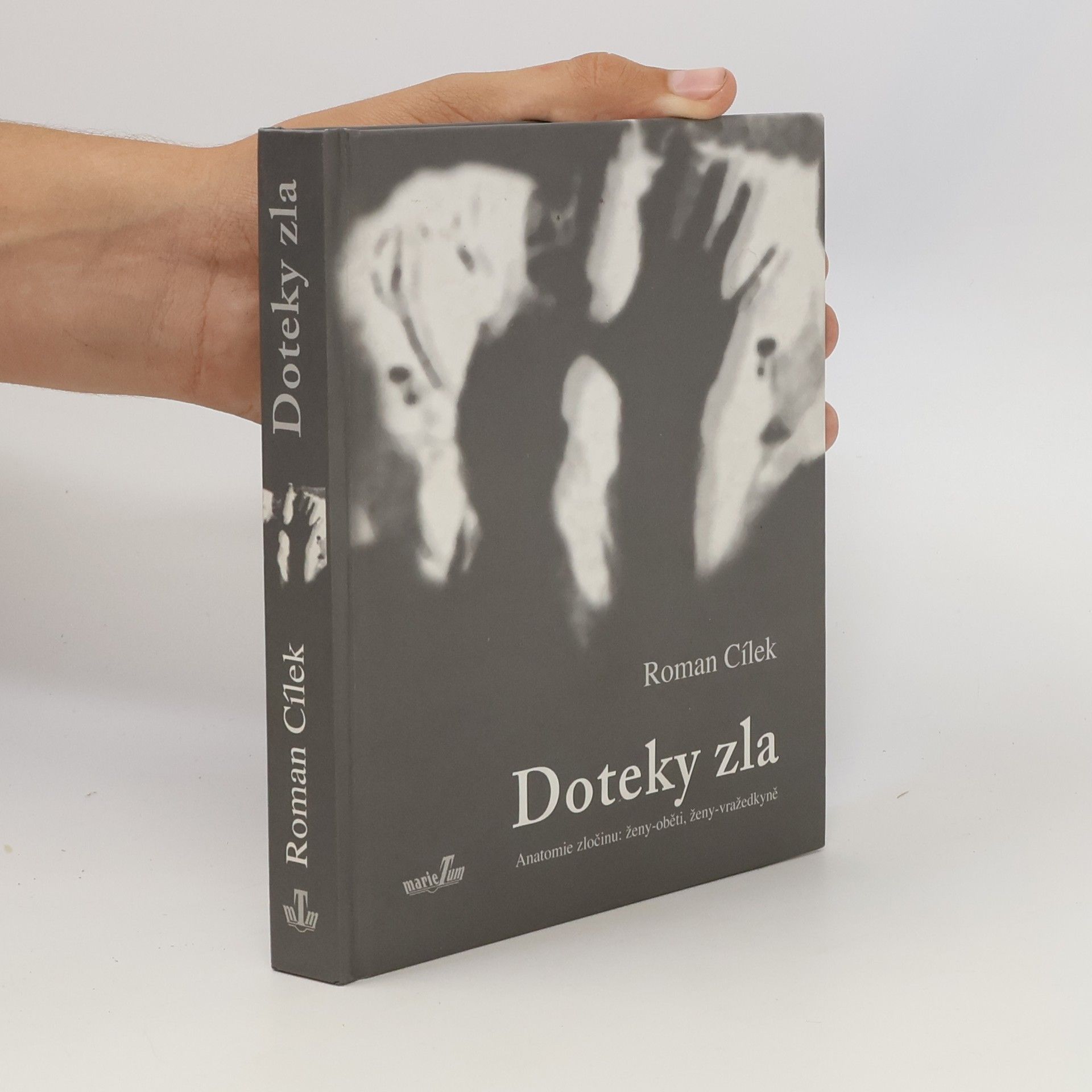 Roman Cílek Doteky zla - Anatomie zločinu : ženy-oběti, ženy-vražedkyně