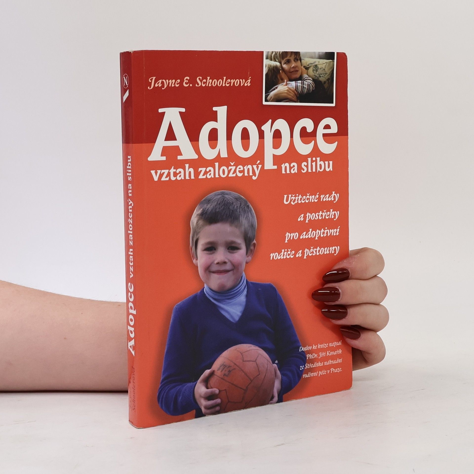 Jayne E. Schooler Adopce: Vztah založený na slibu: Užitečné rady a postřehy pro adoptivní rodiče a pěstouny