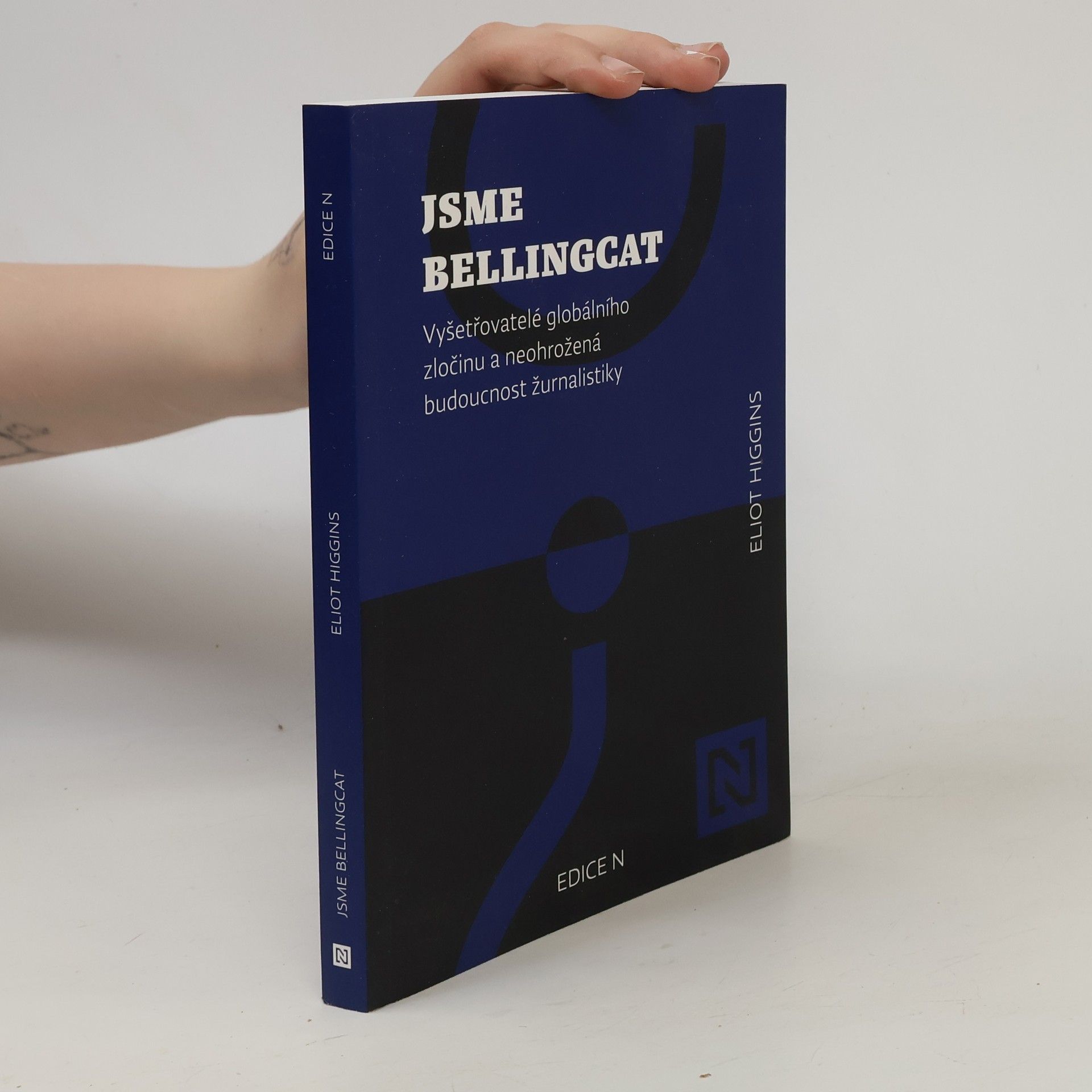 Eliot Higgins Jsme Bellingcat : vyšetřovatelé globálního zločinu a neohrožená budoucnost žurnalistiky